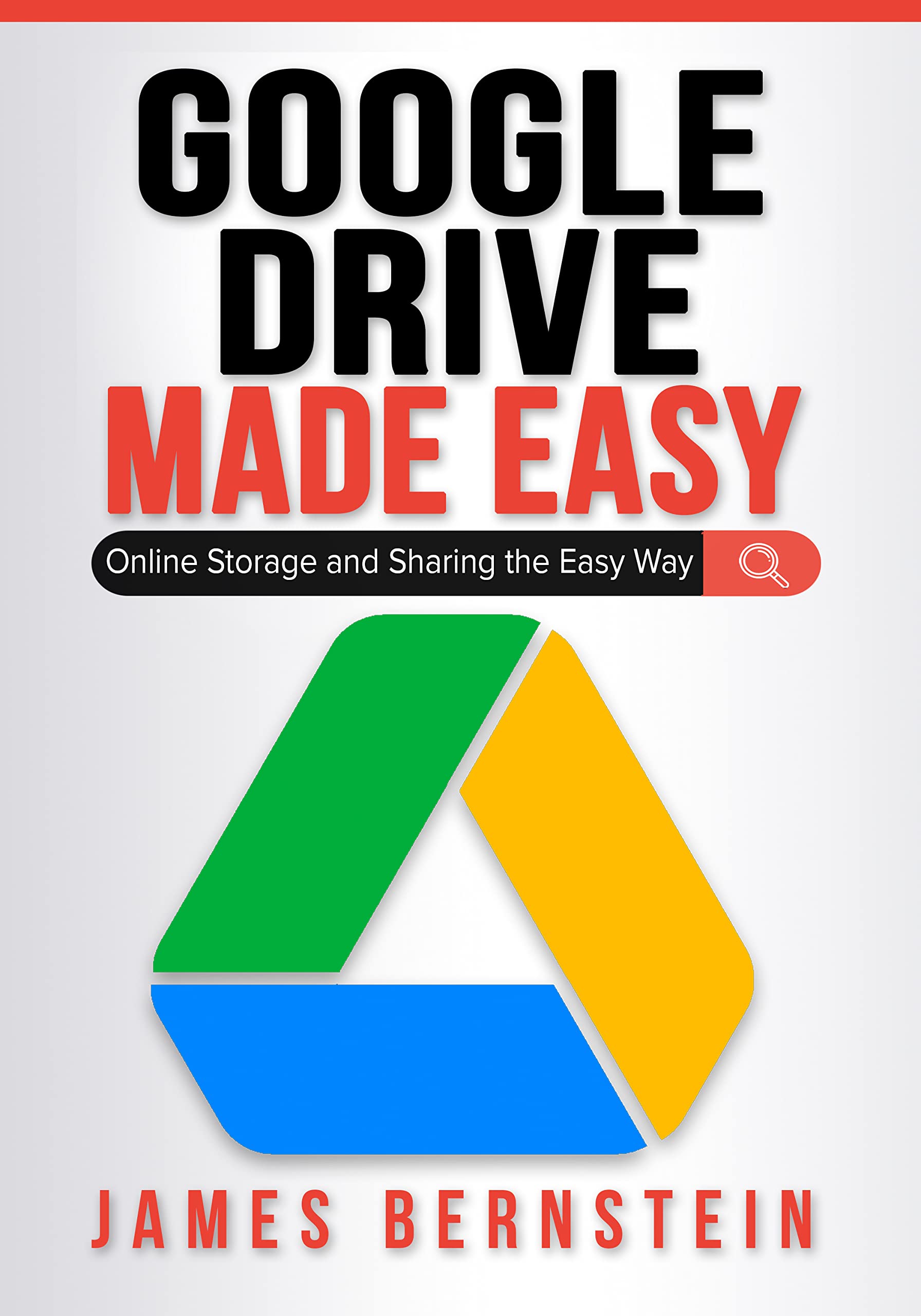 Google Drive Made Easy Online Storage and Sharing the Easy Way by