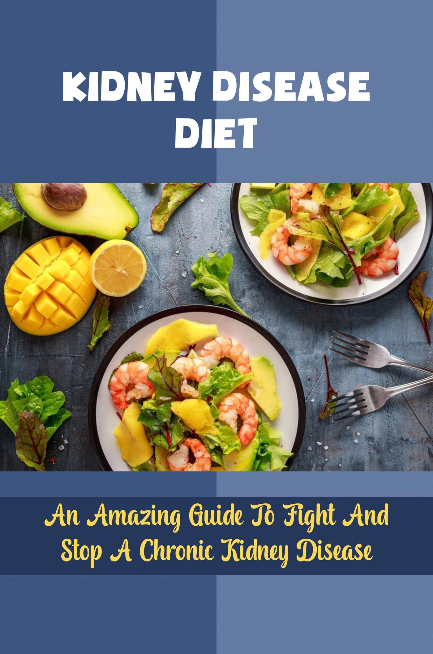 kidney-disease-diet-an-amazing-guide-to-fight-and-stop-a-chronic