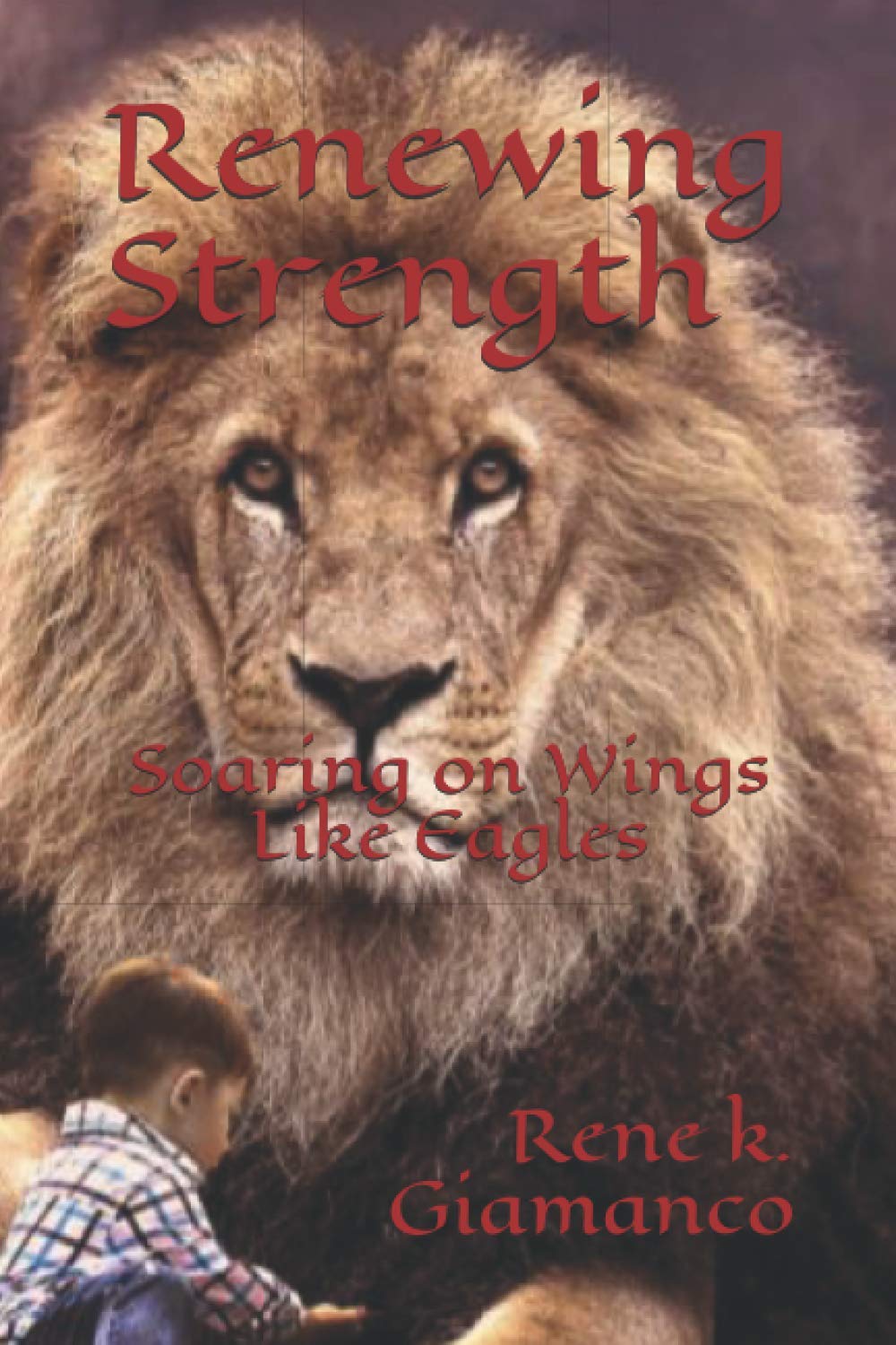 Renewing Strength Soaring on Wings Like Eagles by Rene Kendley