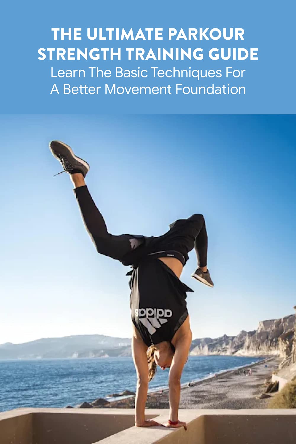 The Ultimate Parkour Strength Training Guide Learn The Basic