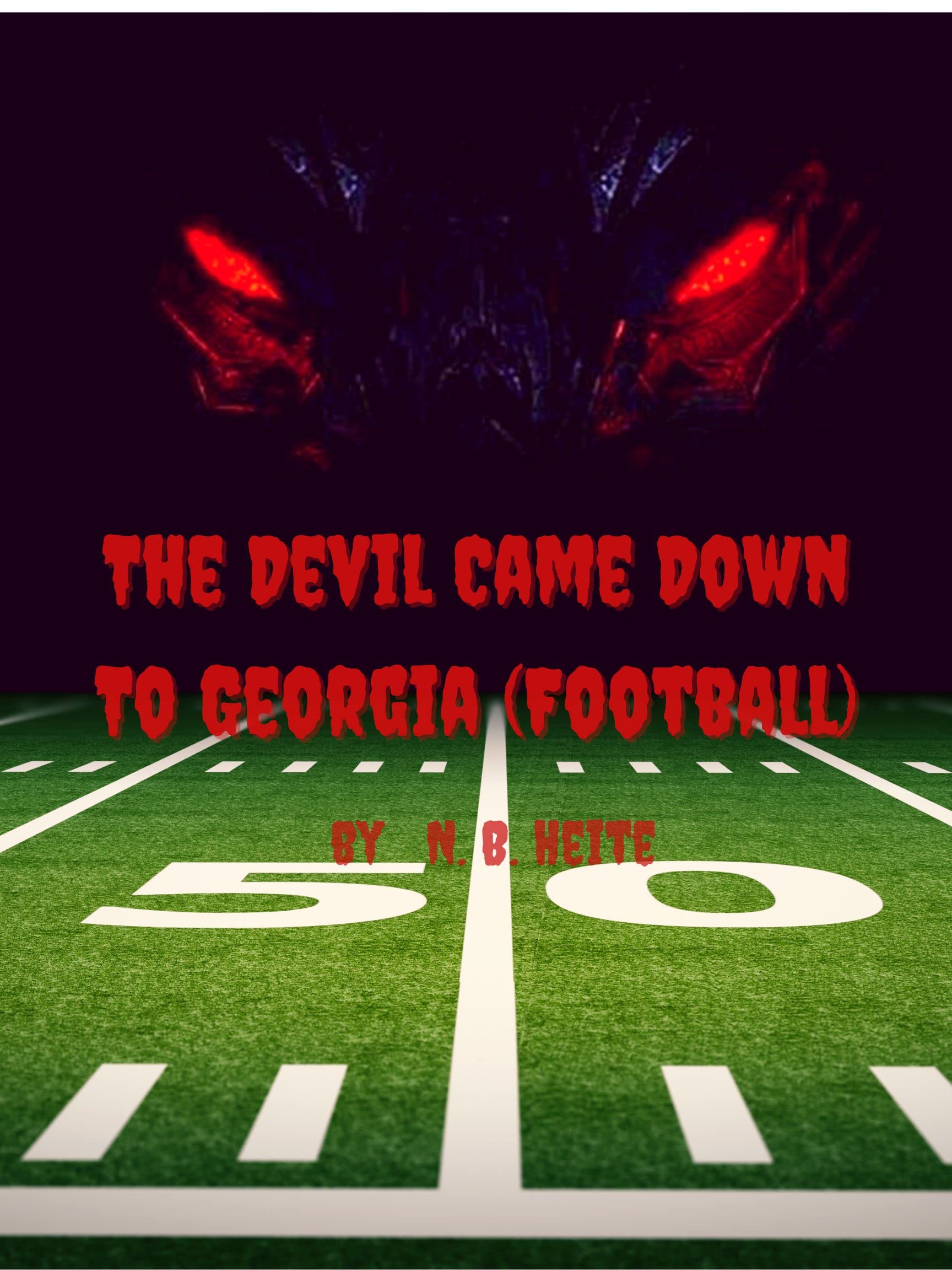 The Devil Came Down to (Football) by N. B. Heite Goodreads