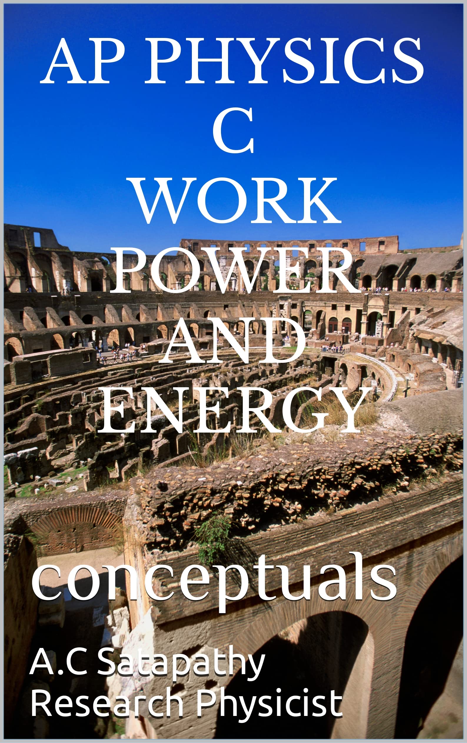 AP PHYSICS C Work Power And Energy By A C Satapathy Research Physicist ap-physics-c-work-power-and-energy-by-a-c-satapathy-research-physicist