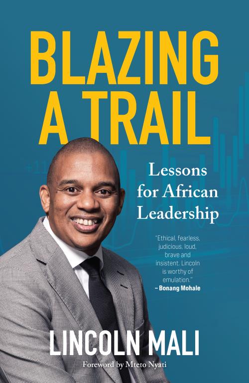Blazing a Trail: Lessons for African leadership by Lincoln Mali | Goodreads