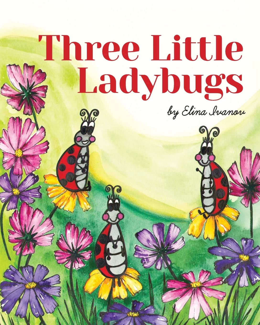 Three Little Ladybugs The Adventures of the Ladybugs by Elina Ivanov