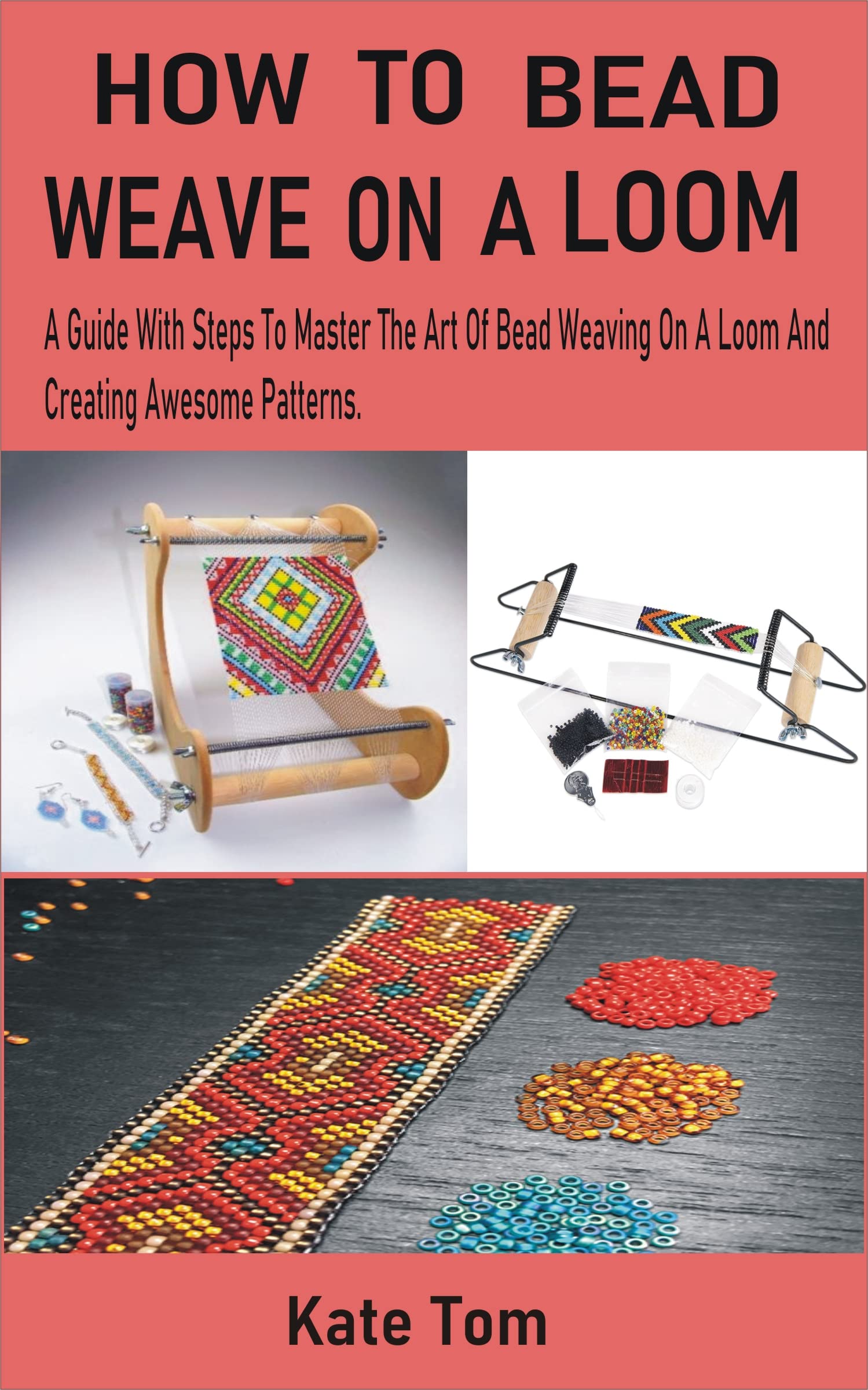 HOW TO BEAD WEAVE ON A LOOM A Guide With Steps To Master The Art Of
