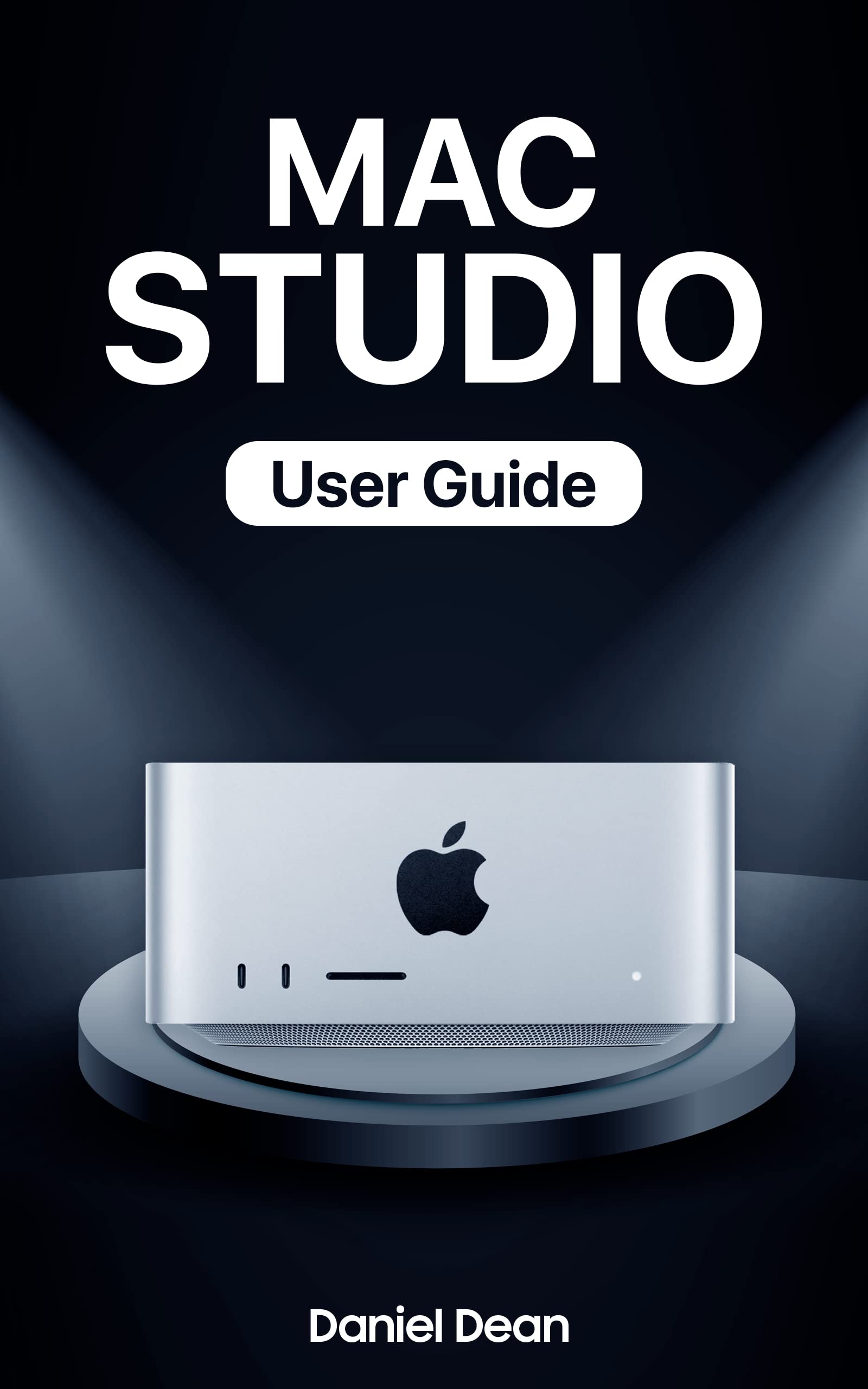 Mac Studio User Guide A StepByStep Manual on How to Use the New