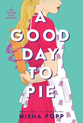 A Good Day to Pie (Pies Before Guys Mystery, #2)