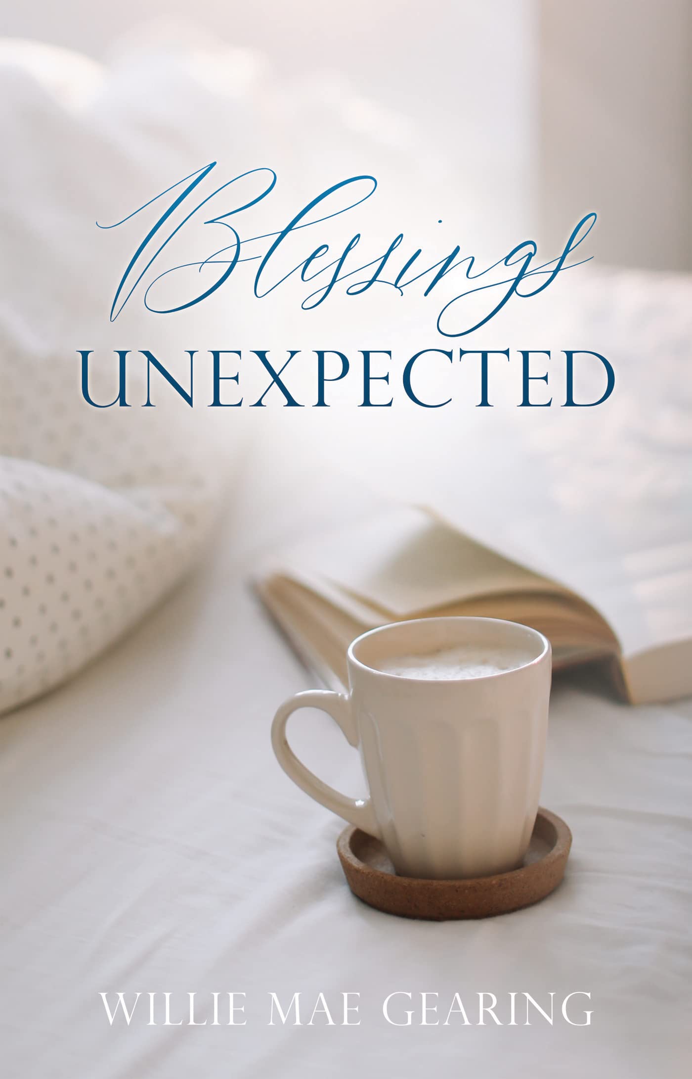 Blessings Unexpected by Willie Mae Gearing Goodreads