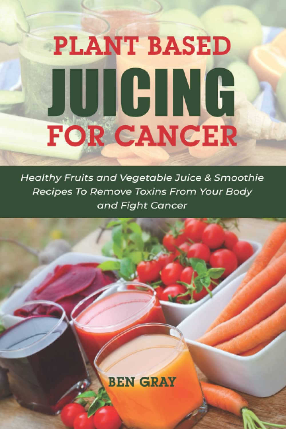 Plant Based Juicing For Cancer Healthy Fruits and Vegetable Juice
