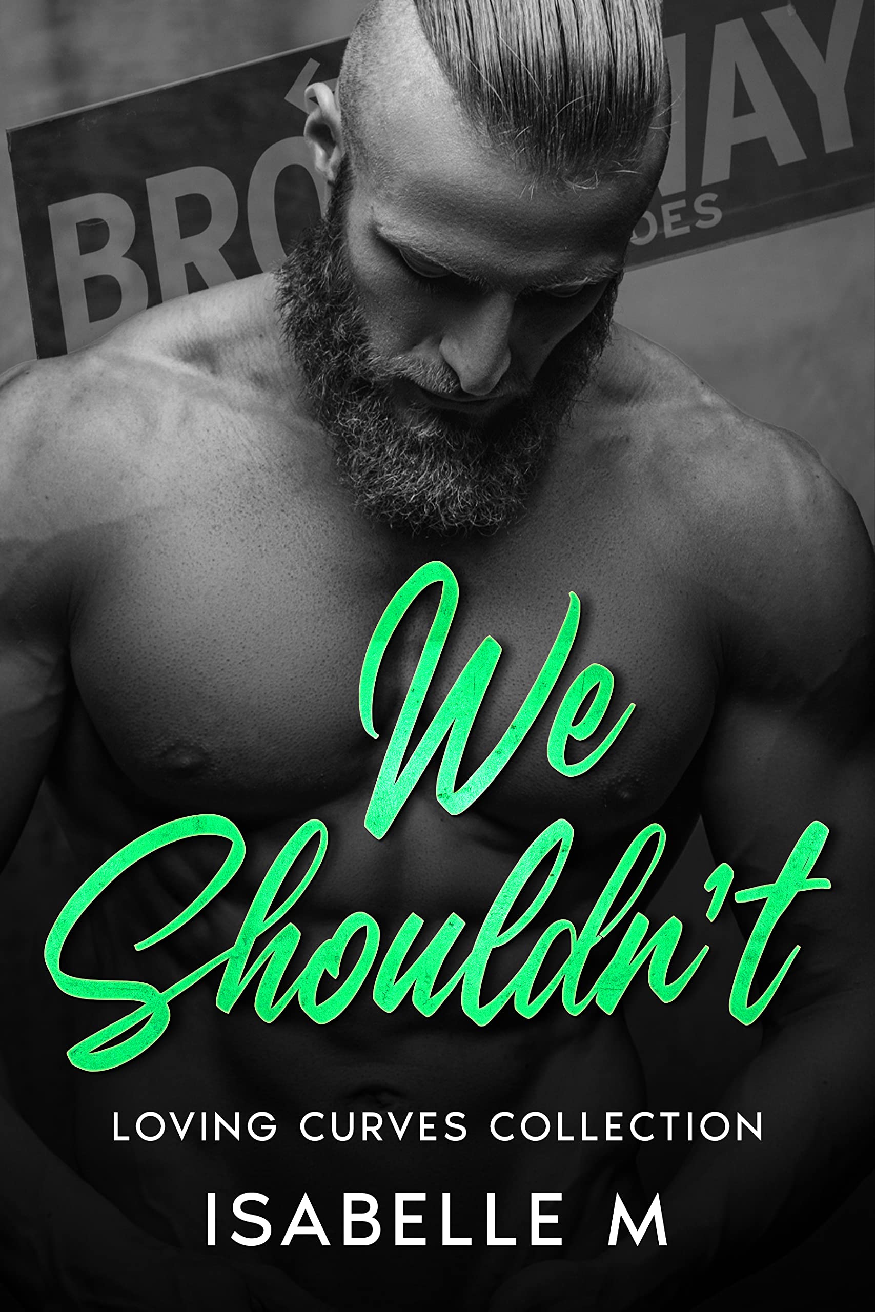 We Shouldn't (Loving Curves #5) by Isabelle M | Goodreads