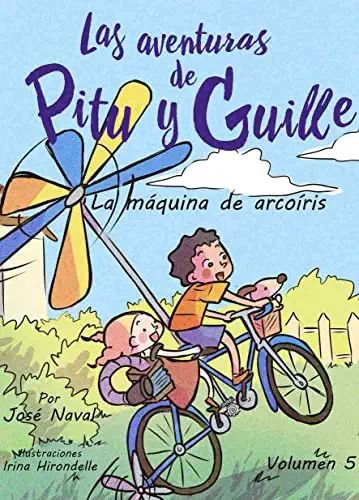 Las Aventuras de Pitu y Guille. Volumen 5: La máquina de arcoíris
