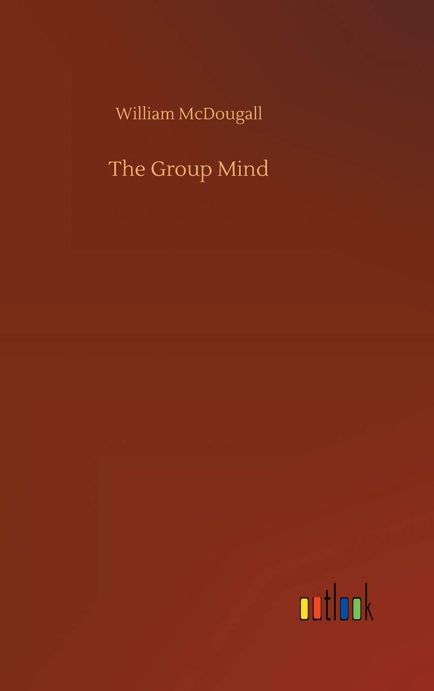 The Group Mind by William McDougall Goodreads
