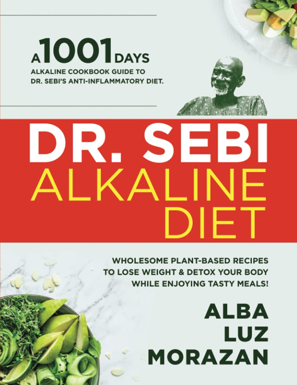 Dr. Sebi Alkaline Diet: A 1001 Days Alkaline Cookbook Guide to Dr. Sebi