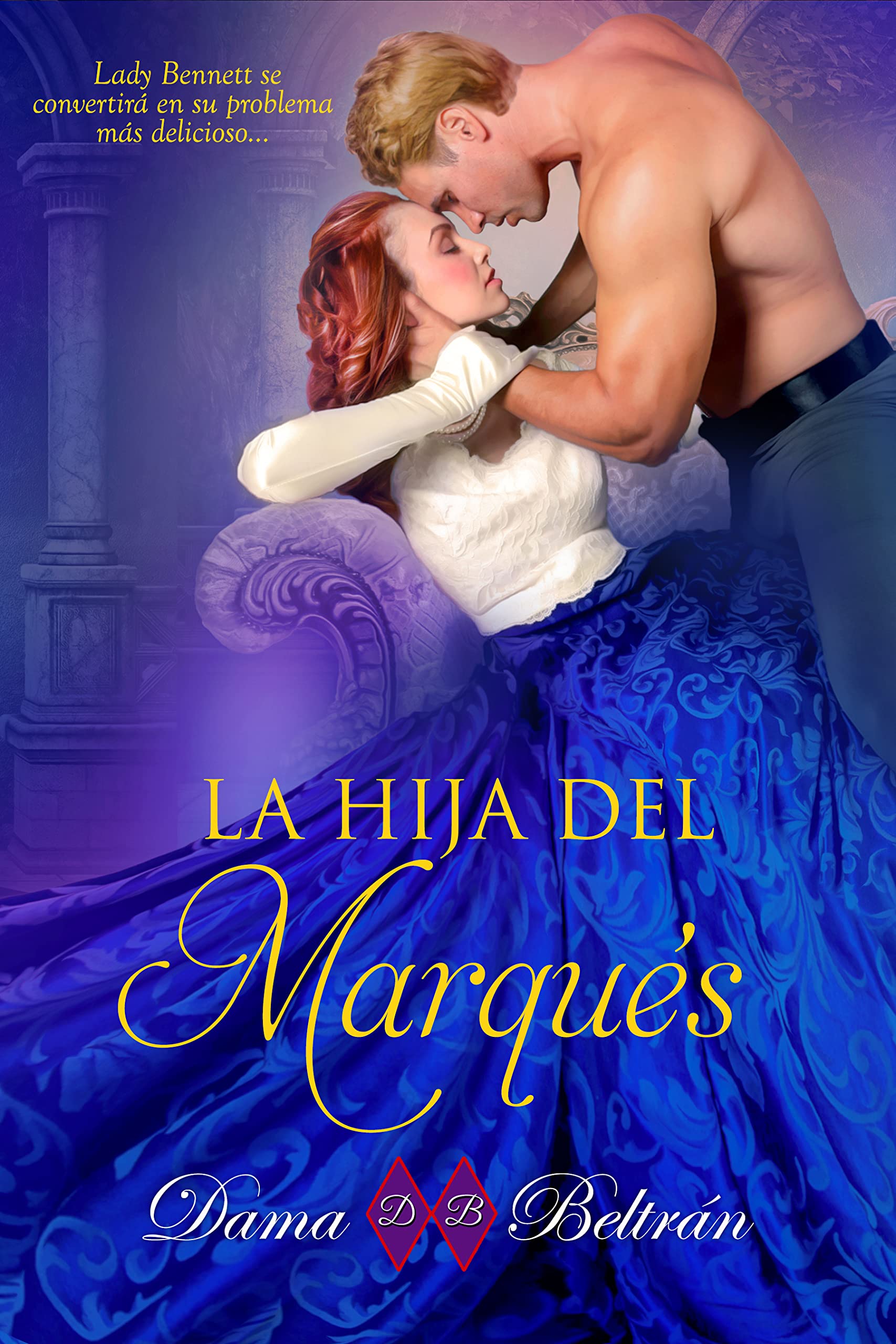 La hija del Marqués: Nada se puede hacer cuando aparece el amor verdadero (Las hijas nº 1)