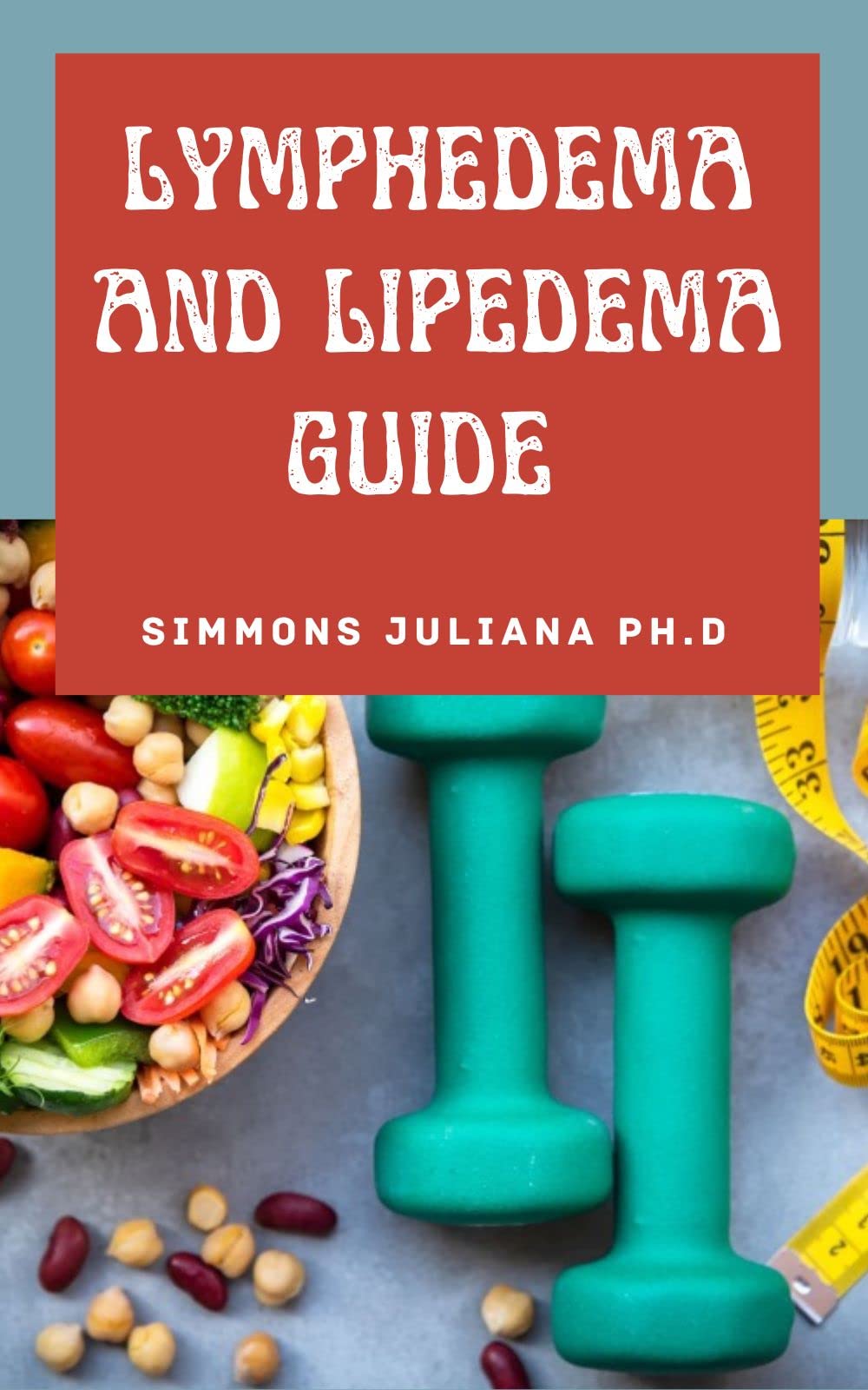 Lymphedema And Lipedema Guide 120+ Healthy Recipes With Meal