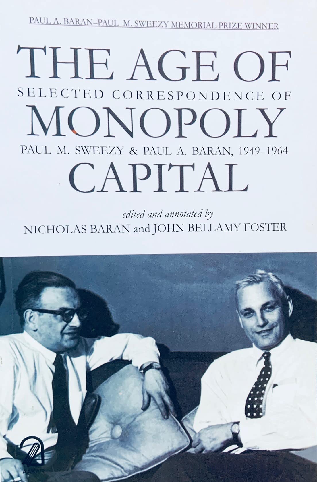 The Age of Monopoly Capital Selected Correspondence of Paul M