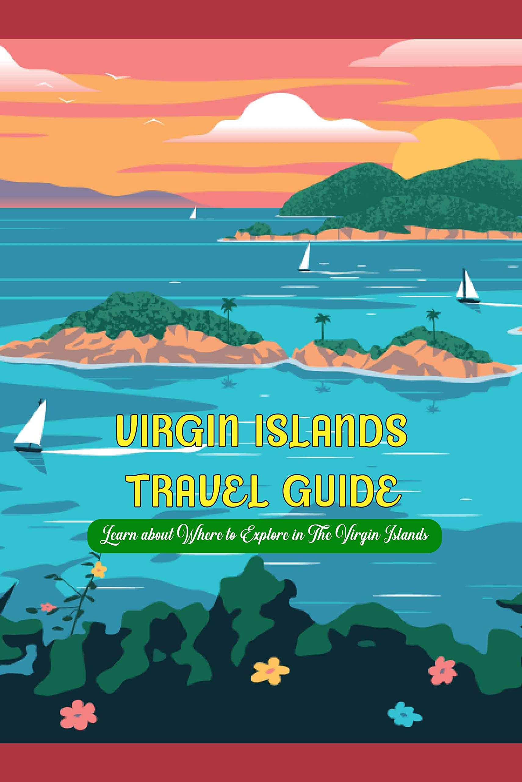 Virgin Islands Travel Guide Learn about Where to Explore in The Virgin
