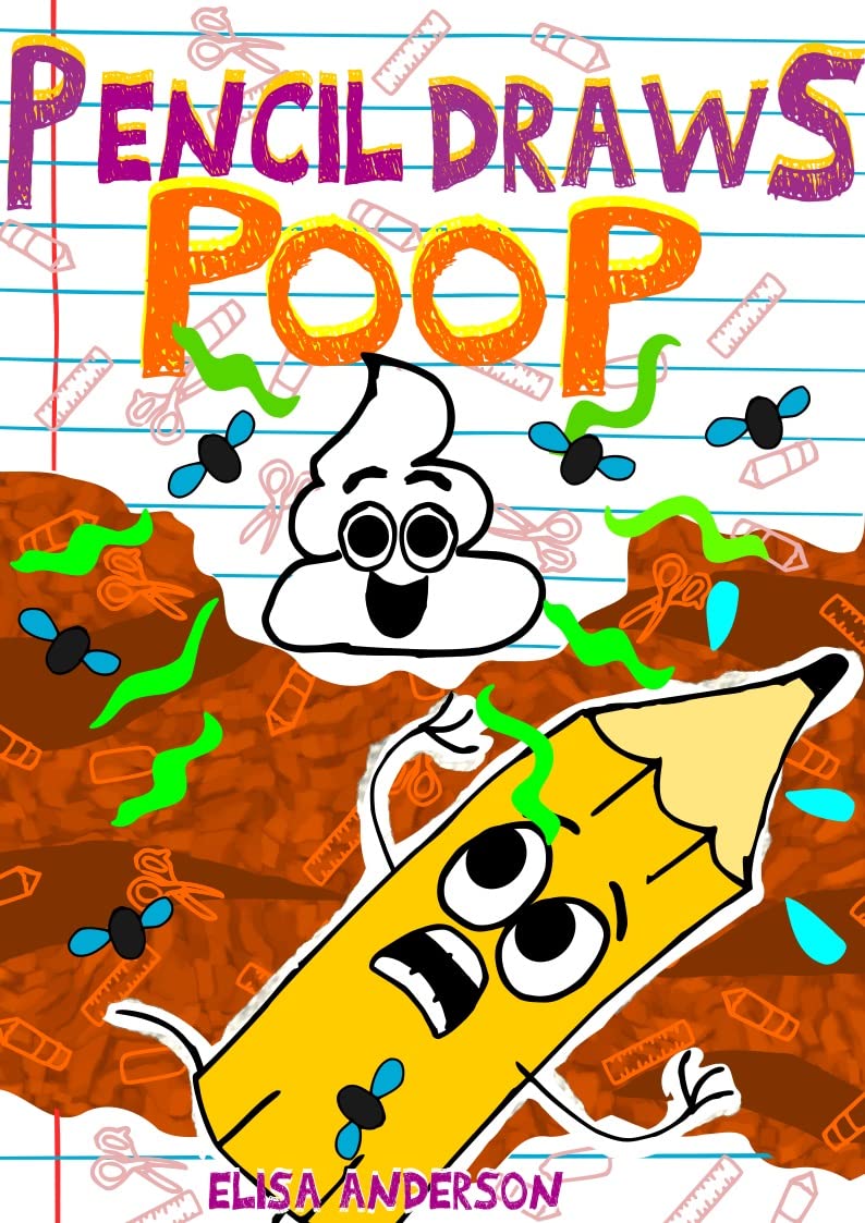 Pencil Draws Poop – A Fun-Filled Early Reader Story Book for Preschool, Toddlers, Kindergarten and 1st Graders: An Interactive, Easy to Read Tale for Kids ages 3 to 5 upwards