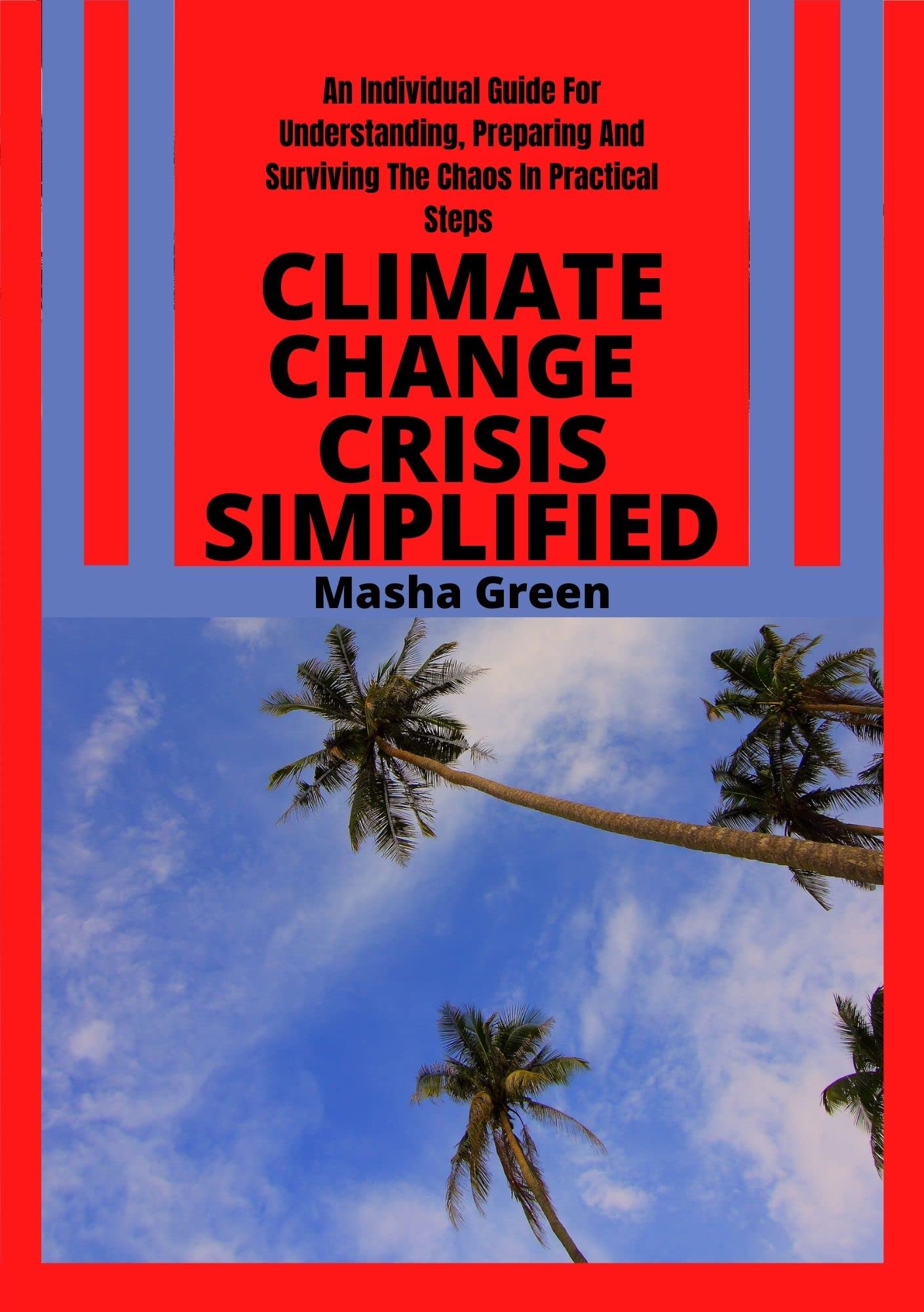 Climate Change Crisis Simplified An Individual Guide For