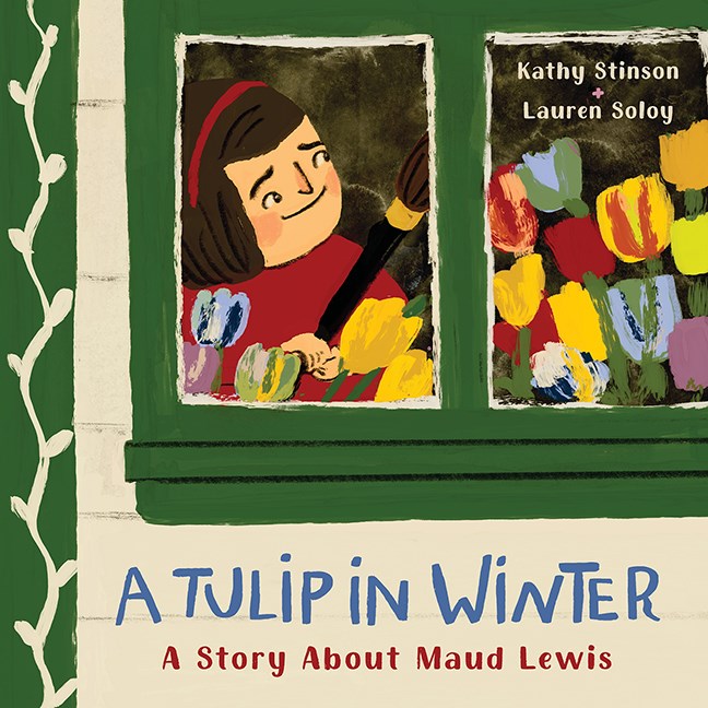 A Tulip in Winter: A Story about Folk Artist Maud Lewis