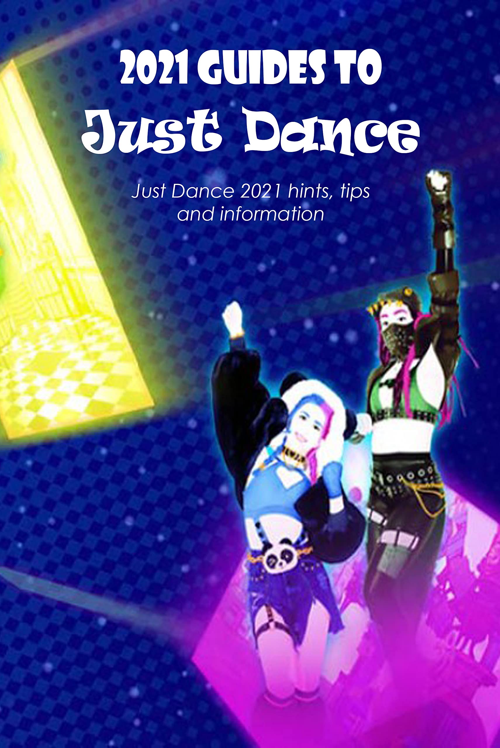 2021 Guides to Just DanceJust Dance 2021 hints, tips, and information