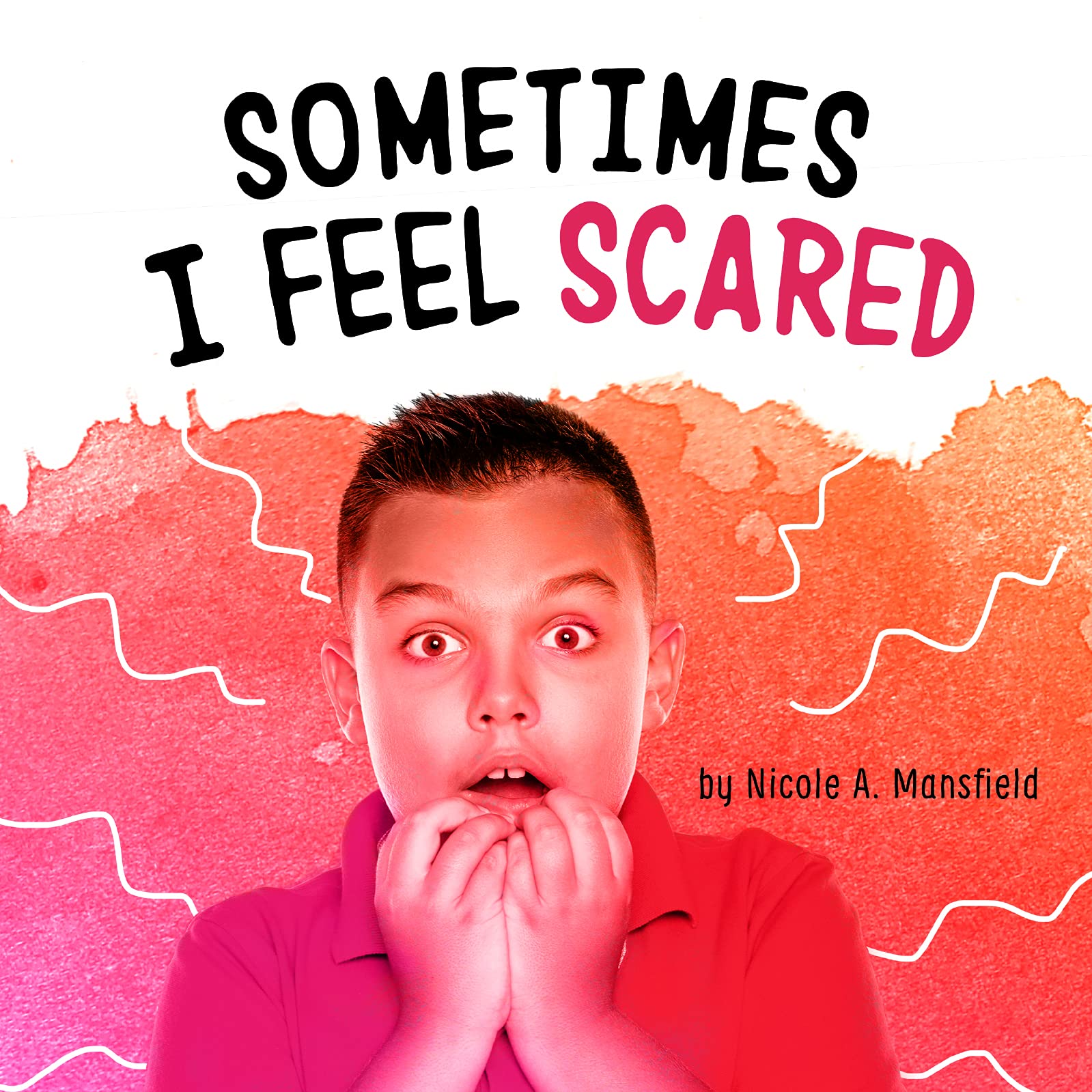 Scared Pibble Sometimes I Feel Scared (Pebble Emerge) by Nicole A. Mansfield | Goodreads