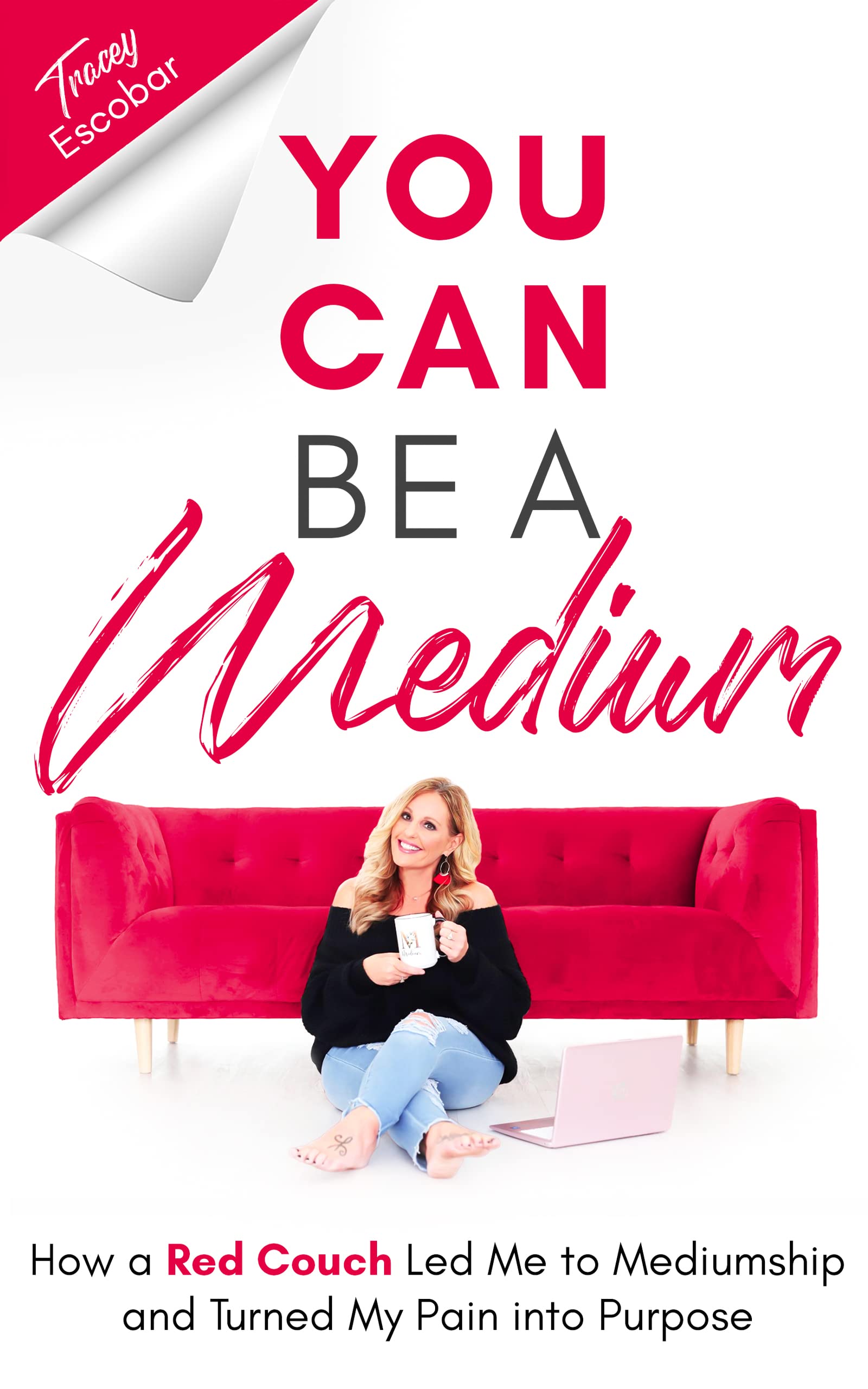 You Can Be A Medium: How a Red Couch Led Me to Mediumship and Turned My Pain into Purpose