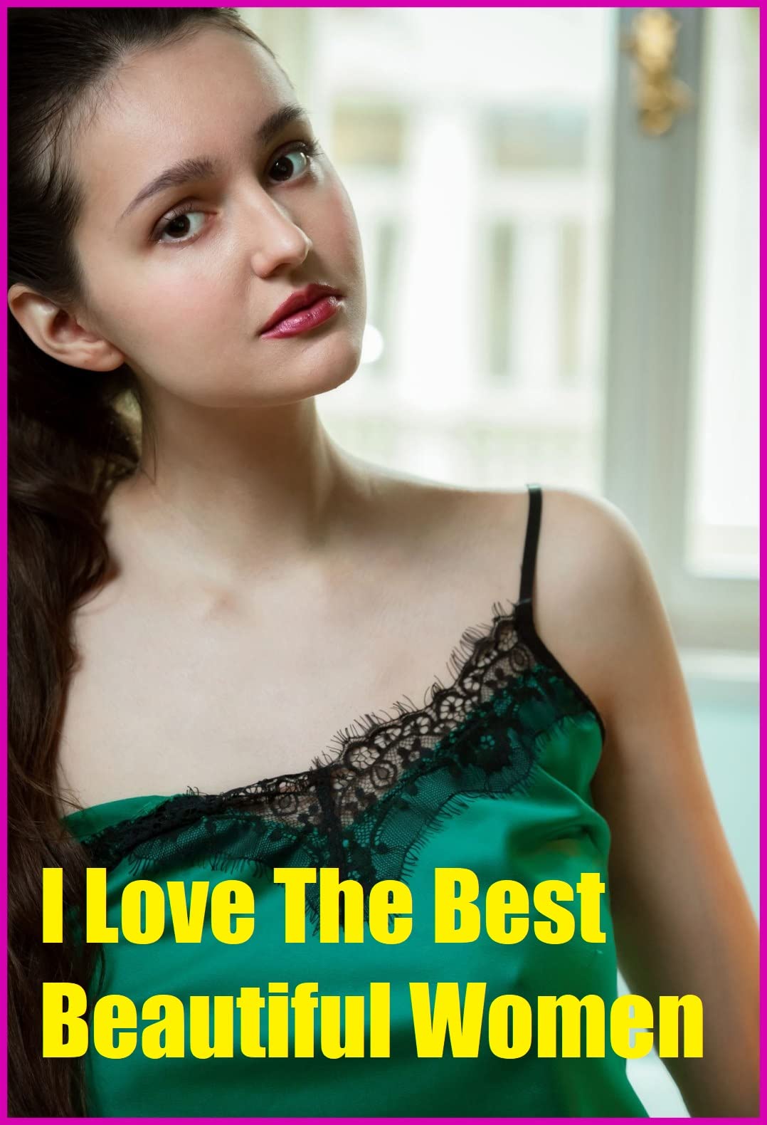 I Love The Best Beautiful Women Vol 1