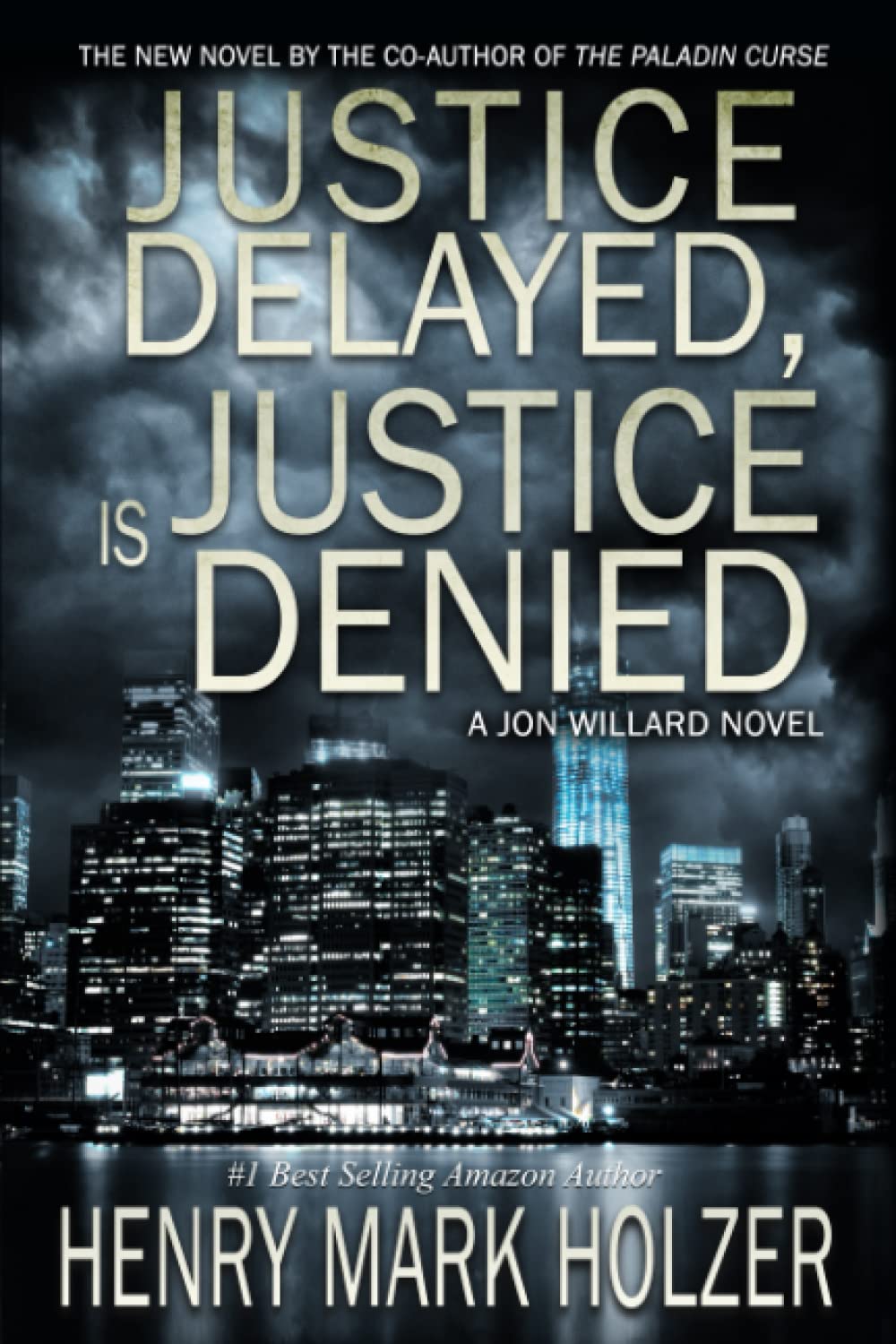 Justice Delayed, Is Justice Denied A Jon Willard Novel by Henry Mark Holzer Goodreads