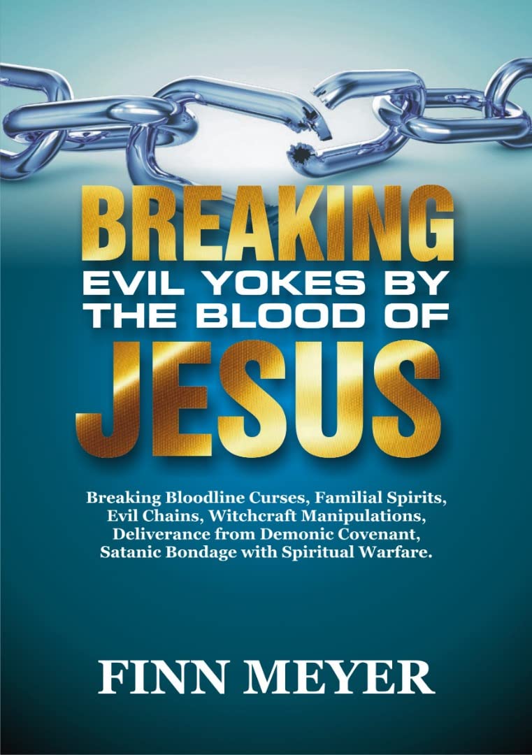 Breaking Evil Yokes By The BLOOD OF JESUS Breaking Bloodline Curses, Familiar Spirits, Evil