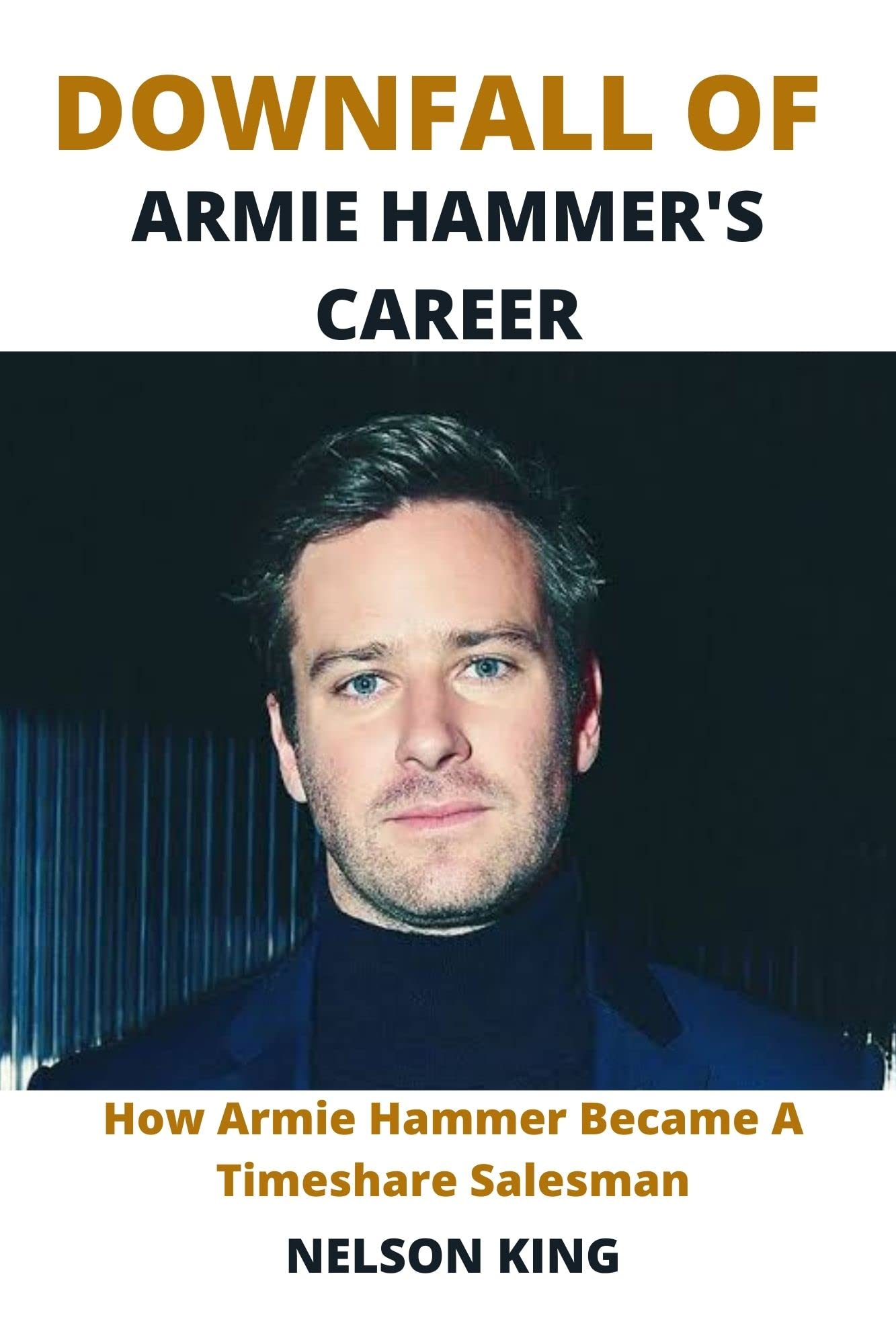 DOWNFALL OF ARMIE HAMMER'S CAREER How Armie Hammer Became A Timeshare