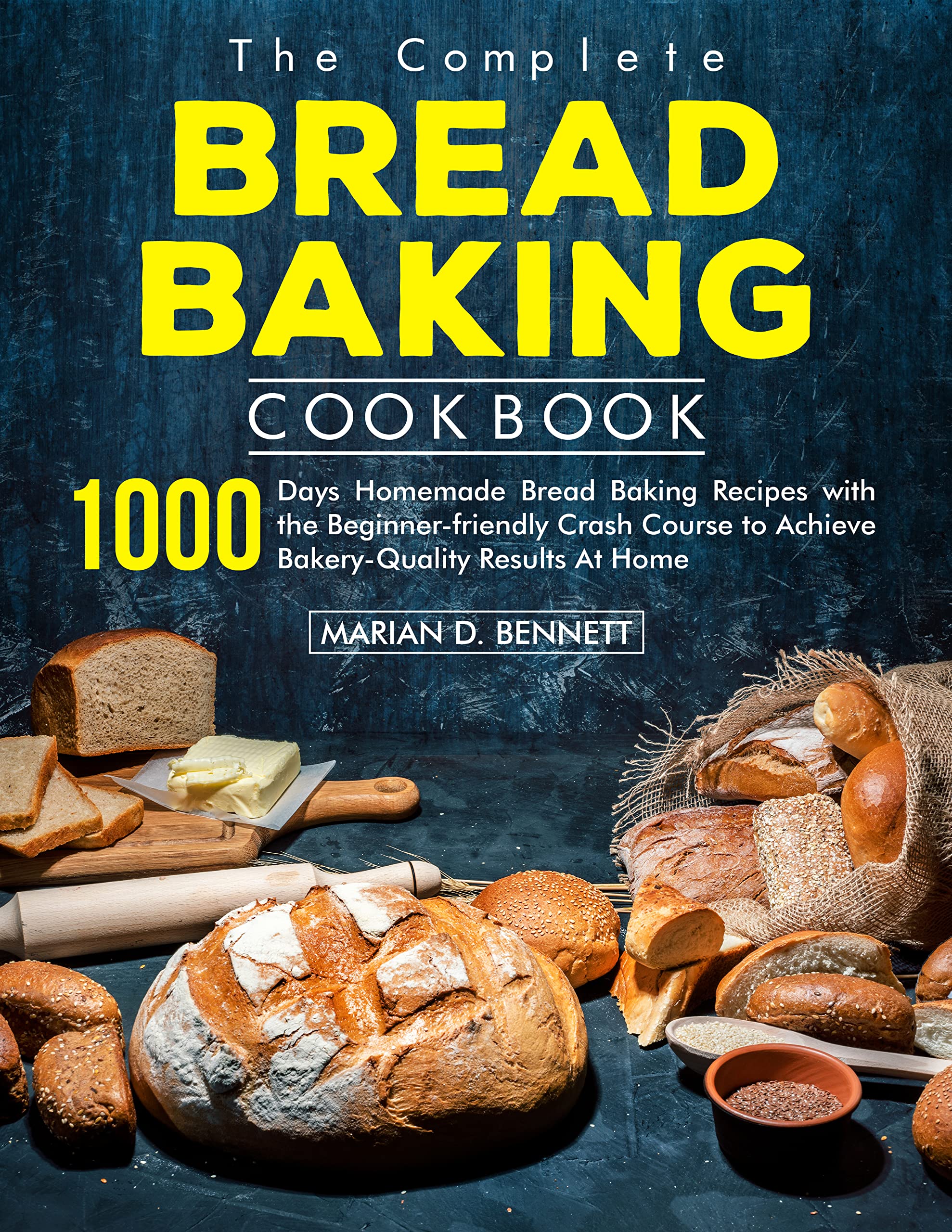 The Complete Bread Baking Cookbook by Marian D. Goodreads