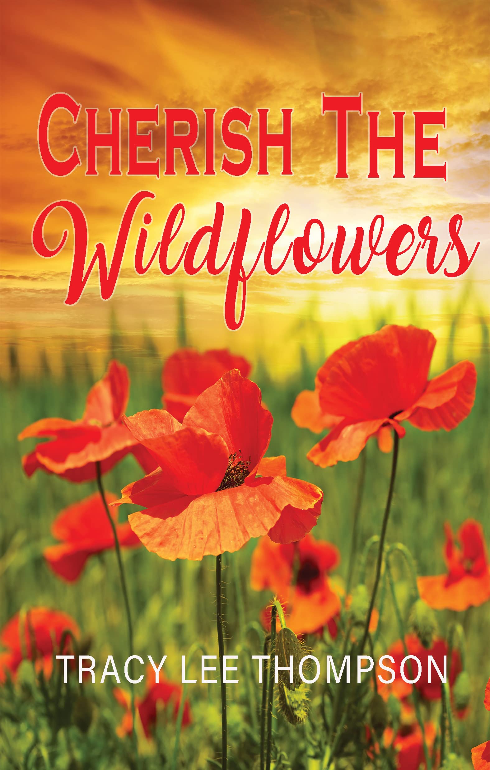 Cherish The Wildflowers Book Two in the Pick The Wildflowers Series