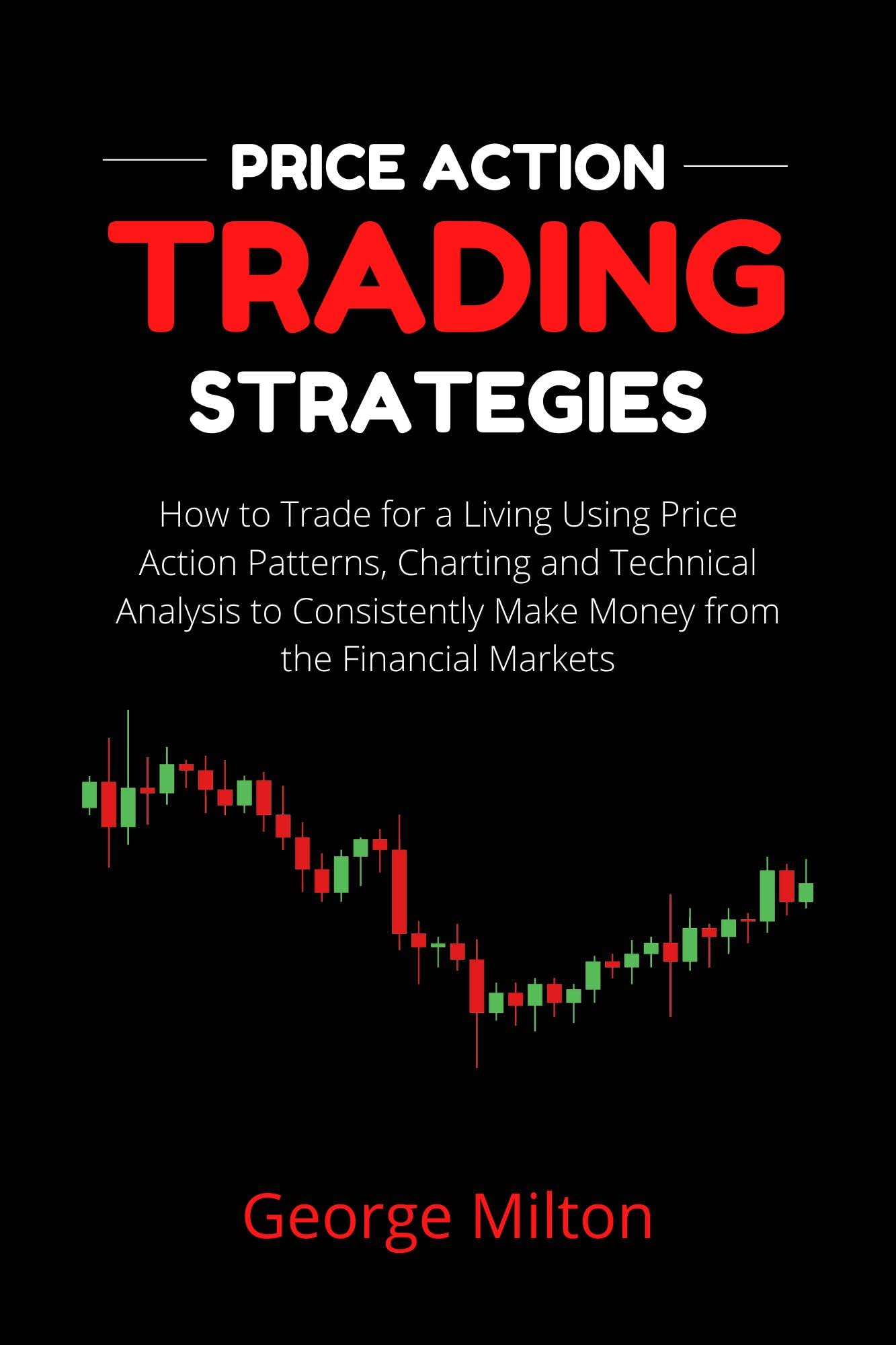 Price Action Trading Strategies How to Trade for a Living Using Price