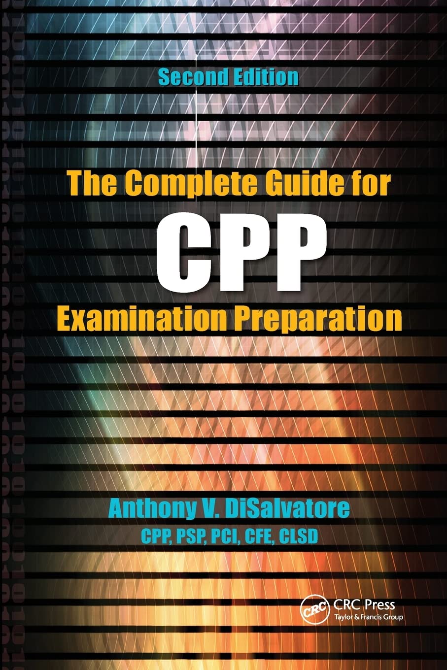 The Complete Guide for CPP Examination Preparation by Anthony V ...