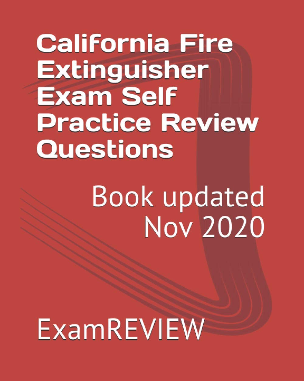 California Fire Extinguisher Exam Self Practice Review Questions by