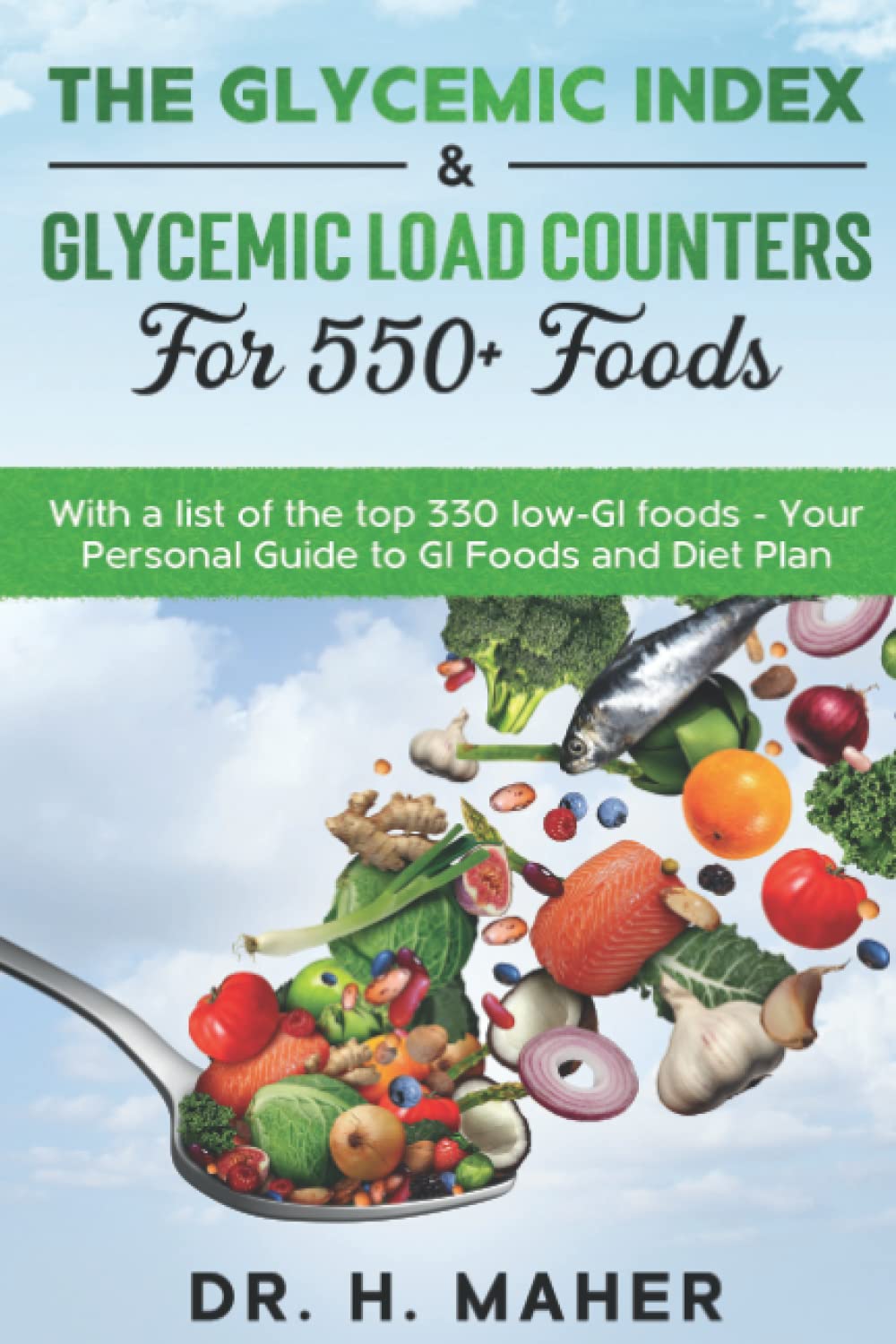 The Glycemic Index & Glycemic Load Counters for 550+ foods With a list