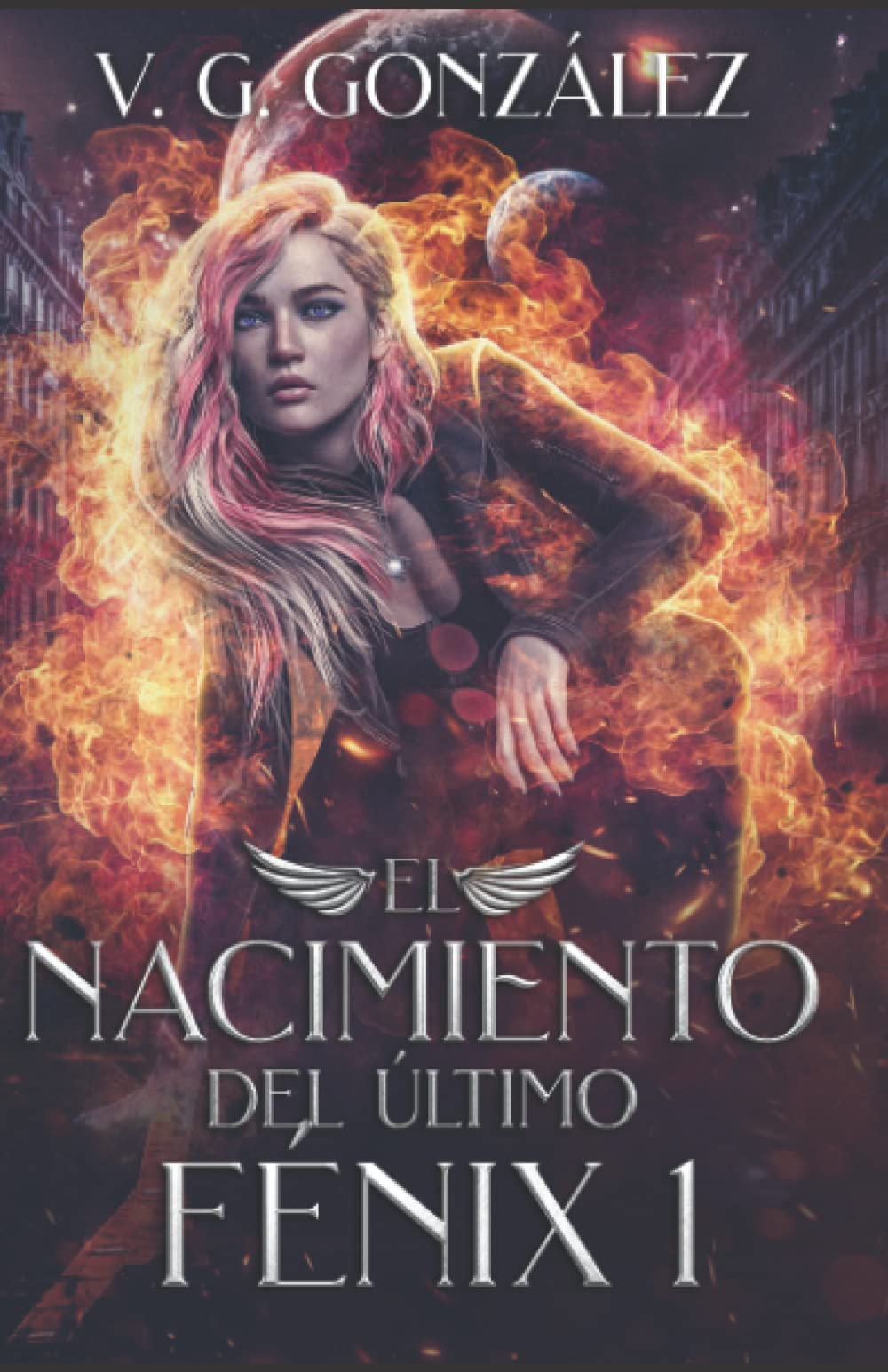 El nacimiento del último Fénix: vol. 1 (La Saga de El Fénix)