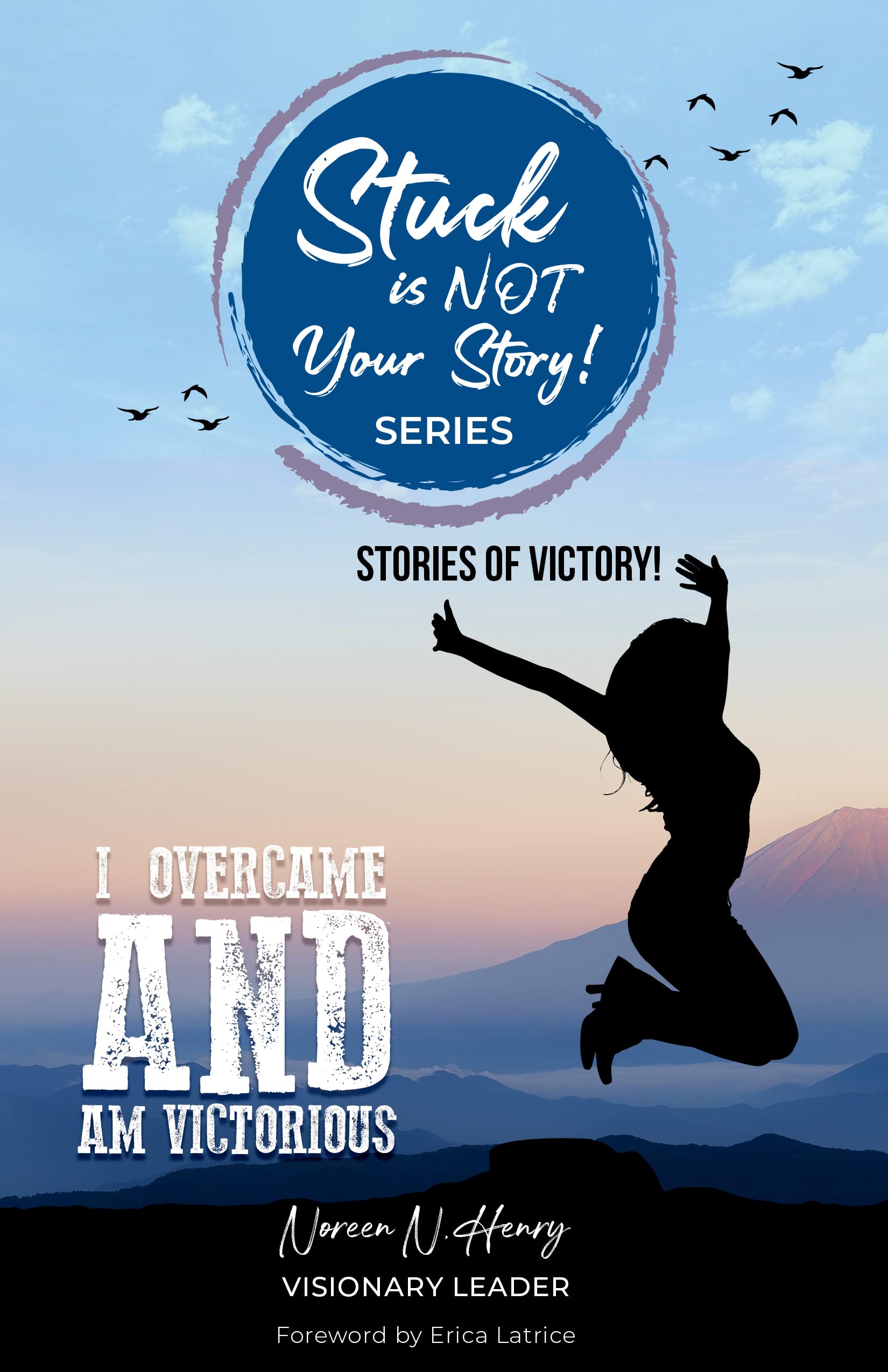 Stuck Is NOT Your Story I OVERCAME AND AM VICTORIOUS Stories Of