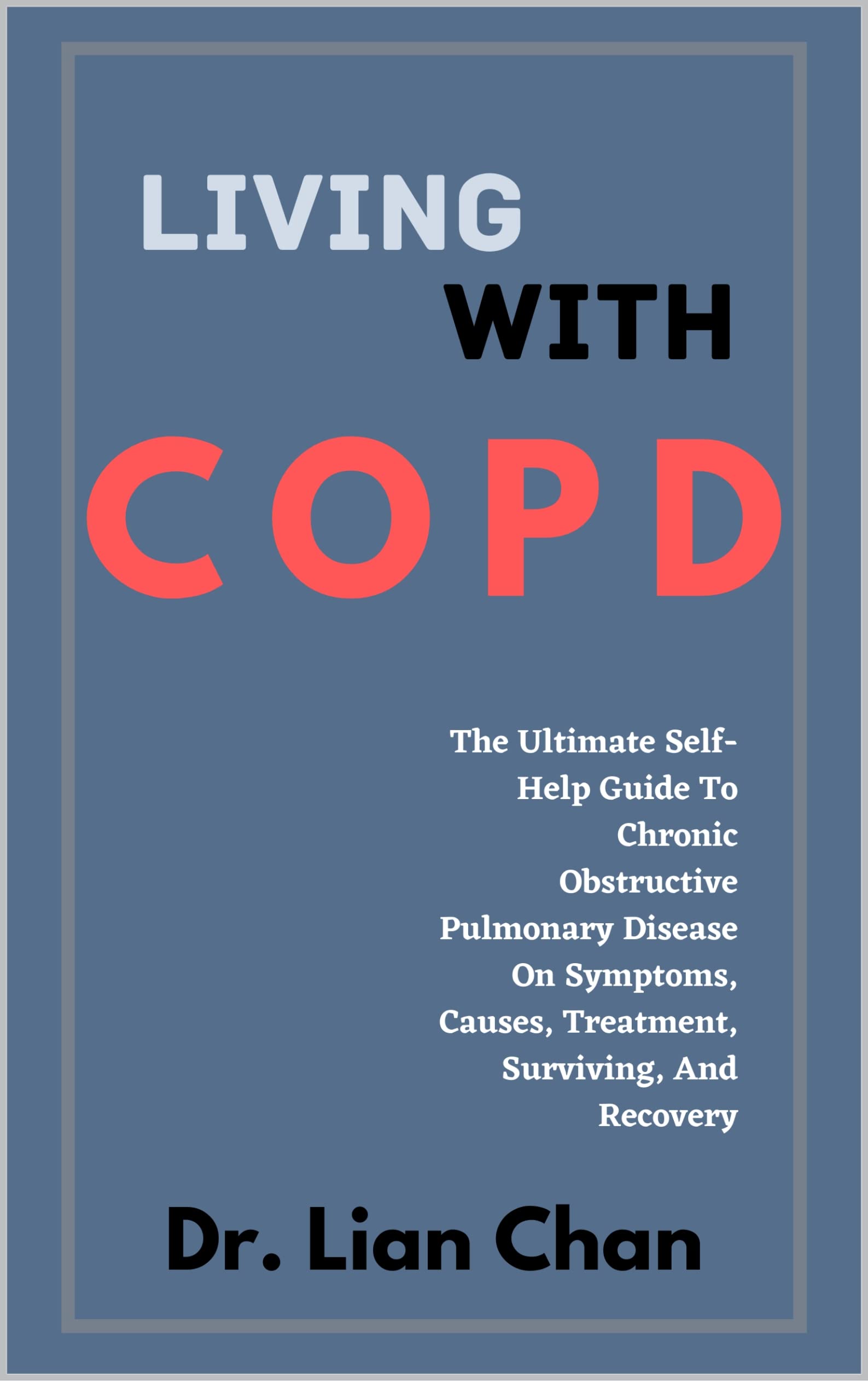 Living with COPD The Ultimate SelfHelp Guide To Chronic Obstructive