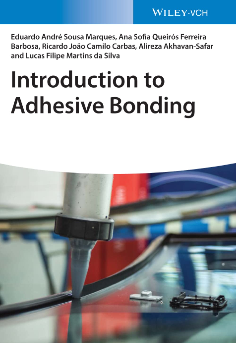 Introduction to Adhesive Bonding by Eduardo Andre Sousa Marques Goodreads