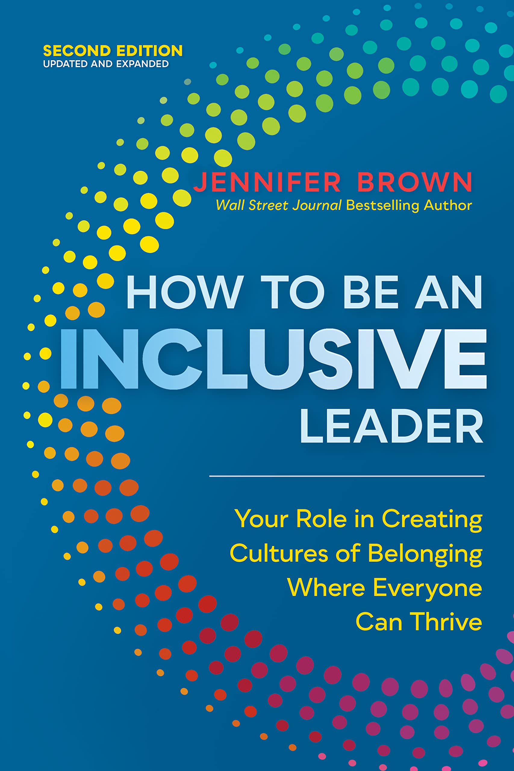 How to Be an Inclusive Leader, Second Edition: Your Role in Creating ...