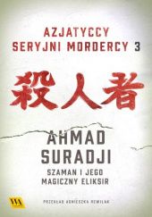 Ahmad Suradji. Szaman i jego magiczny eliksir