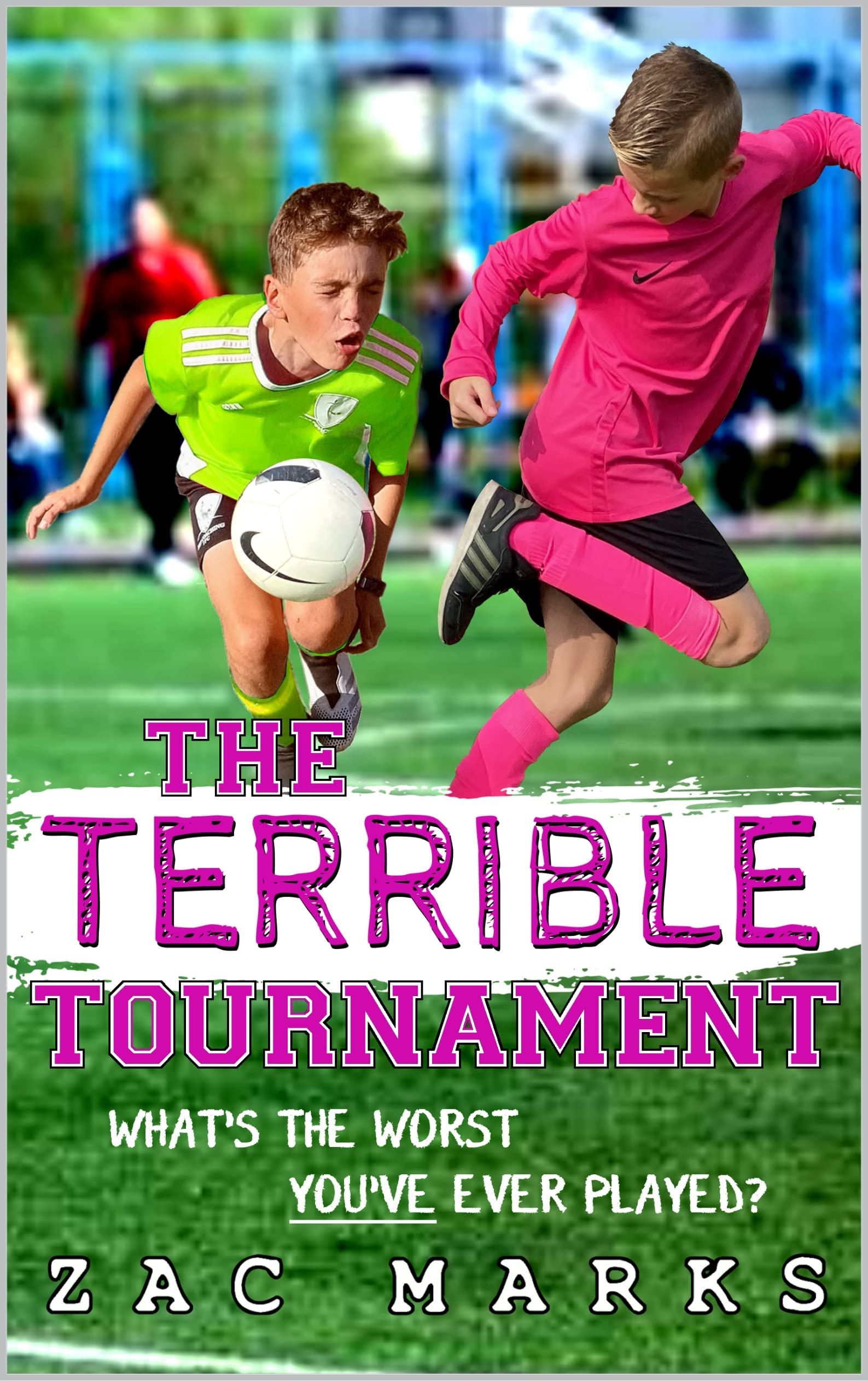 The Terrible Tournament: A football book for kids aged 9-13