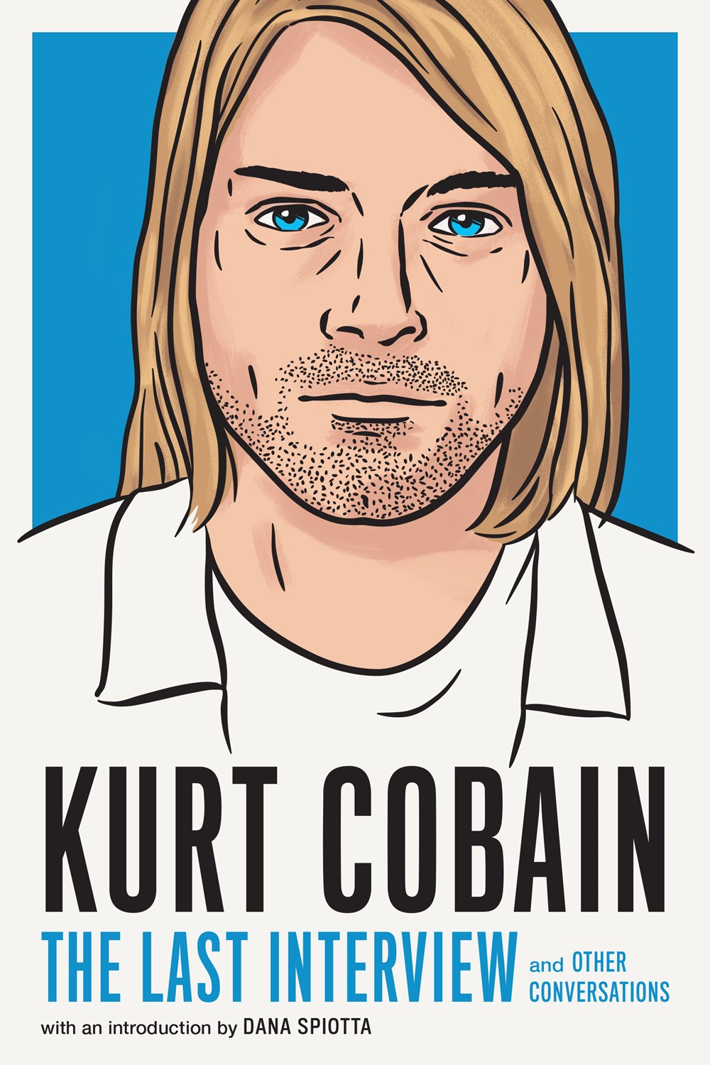Kurt Cobain: The Last Interview and Other Conversations