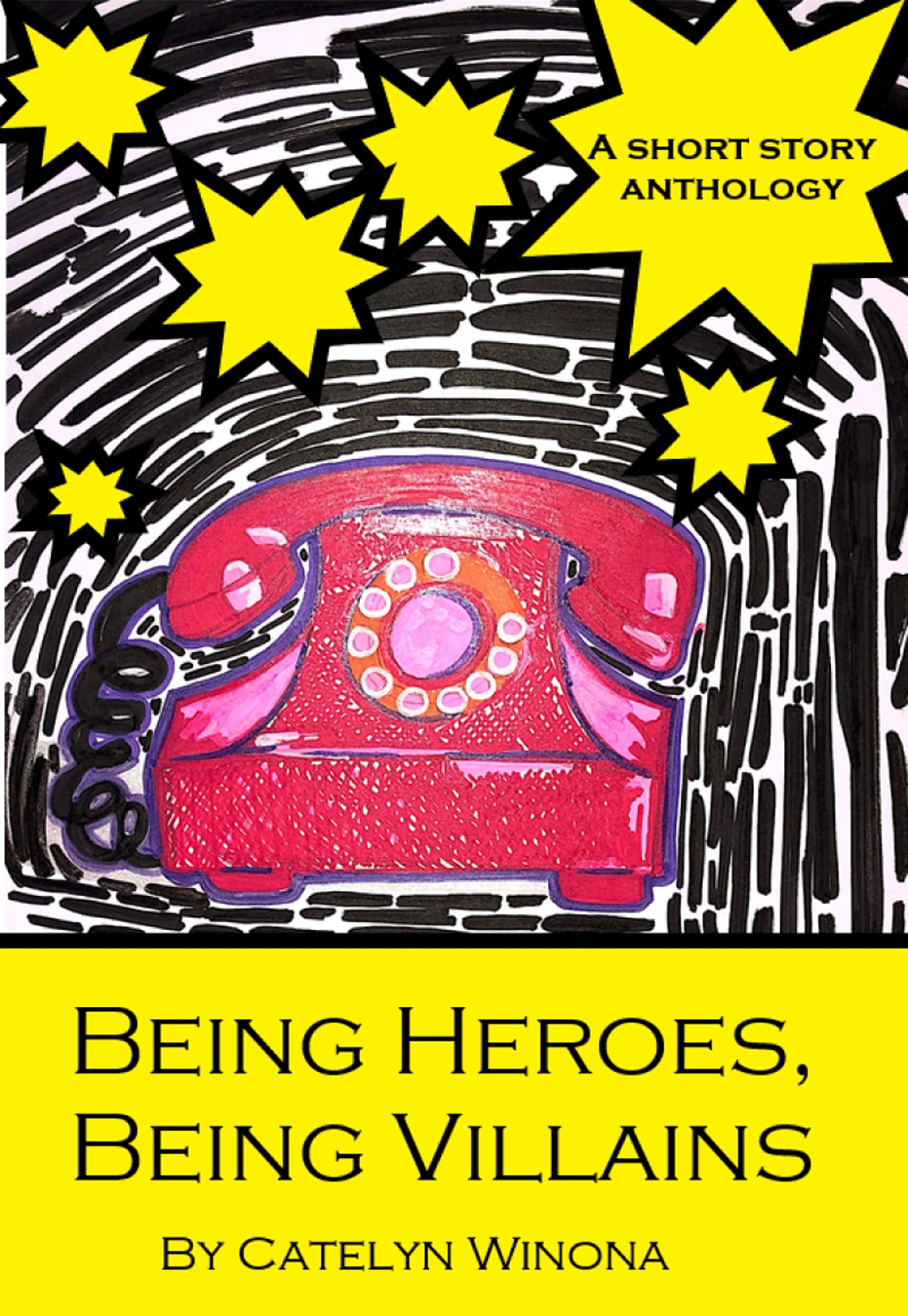 Being Heroes, Being Villains A Superhero Short Story Anthology by