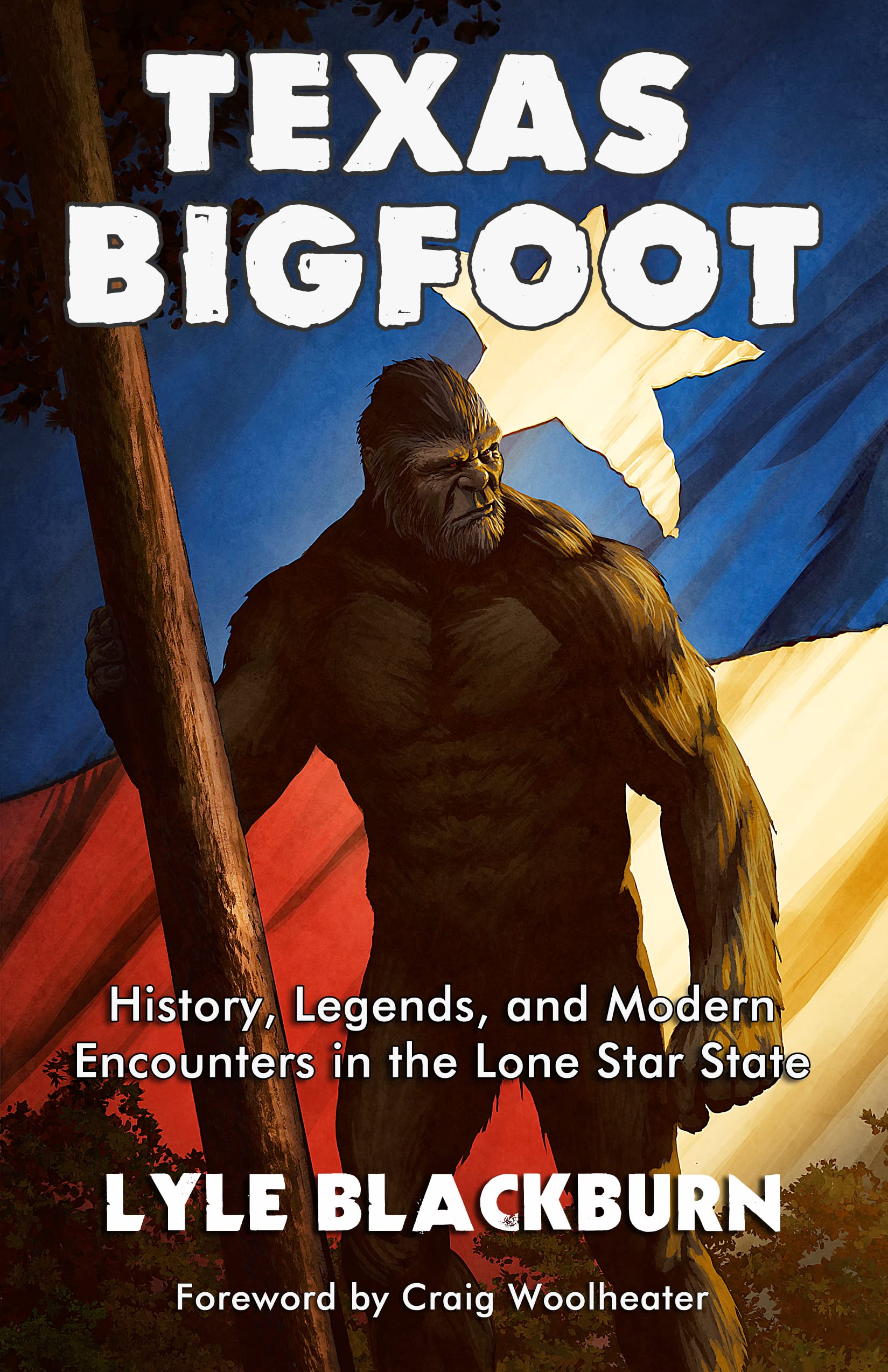 Texas Bigfoot: History, Legends, and Modern Encounters in the Lone Star State