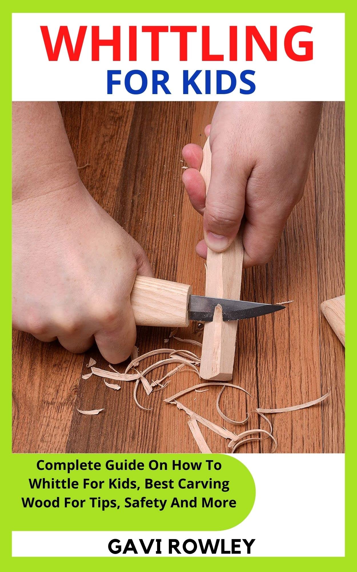WHITTLING FOR KIDS Complete Guide On How To Whittle For Kids, Best