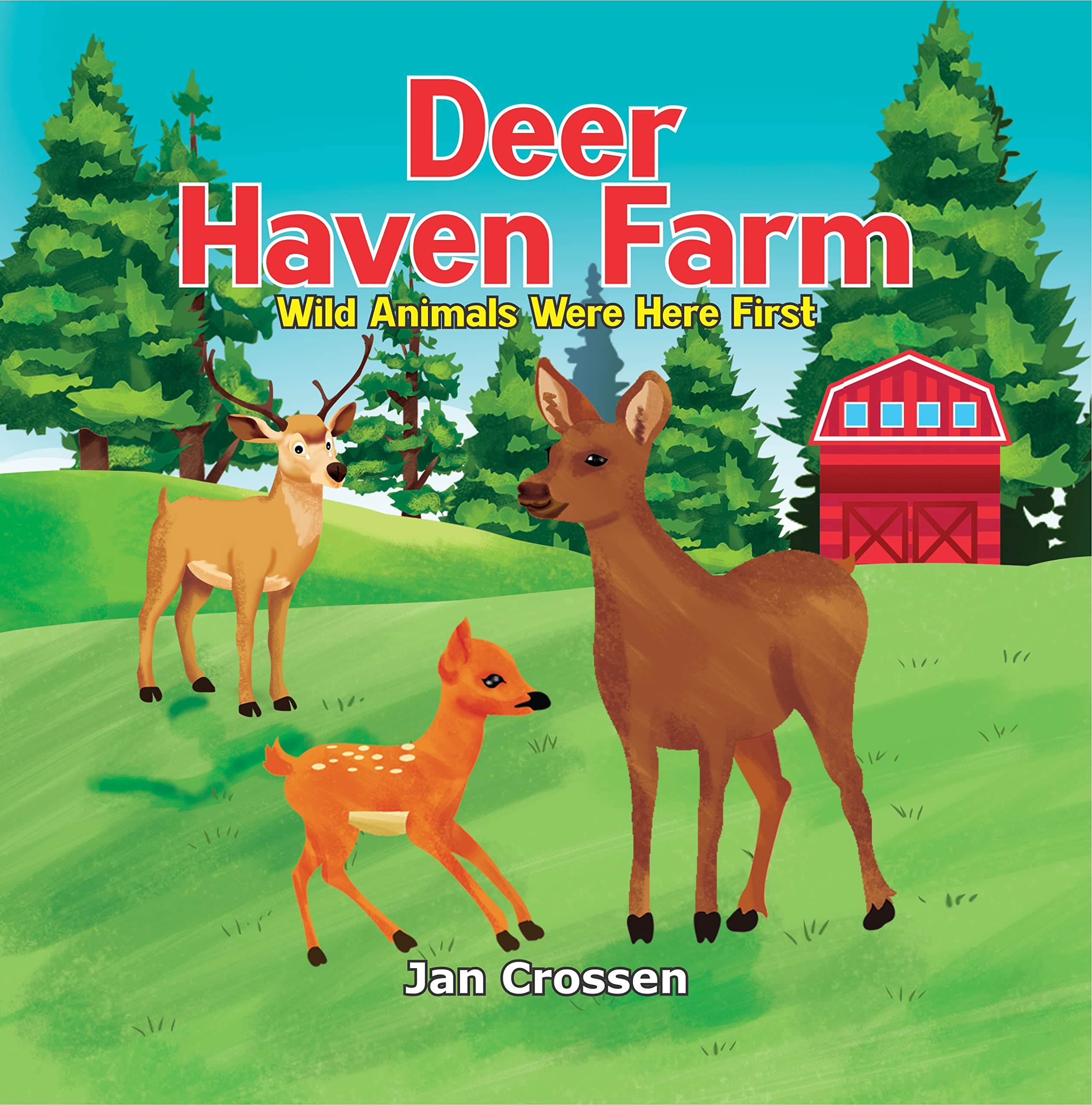 Deer Haven Farm Wild Animals Were Here First by Jan Crossen Goodreads