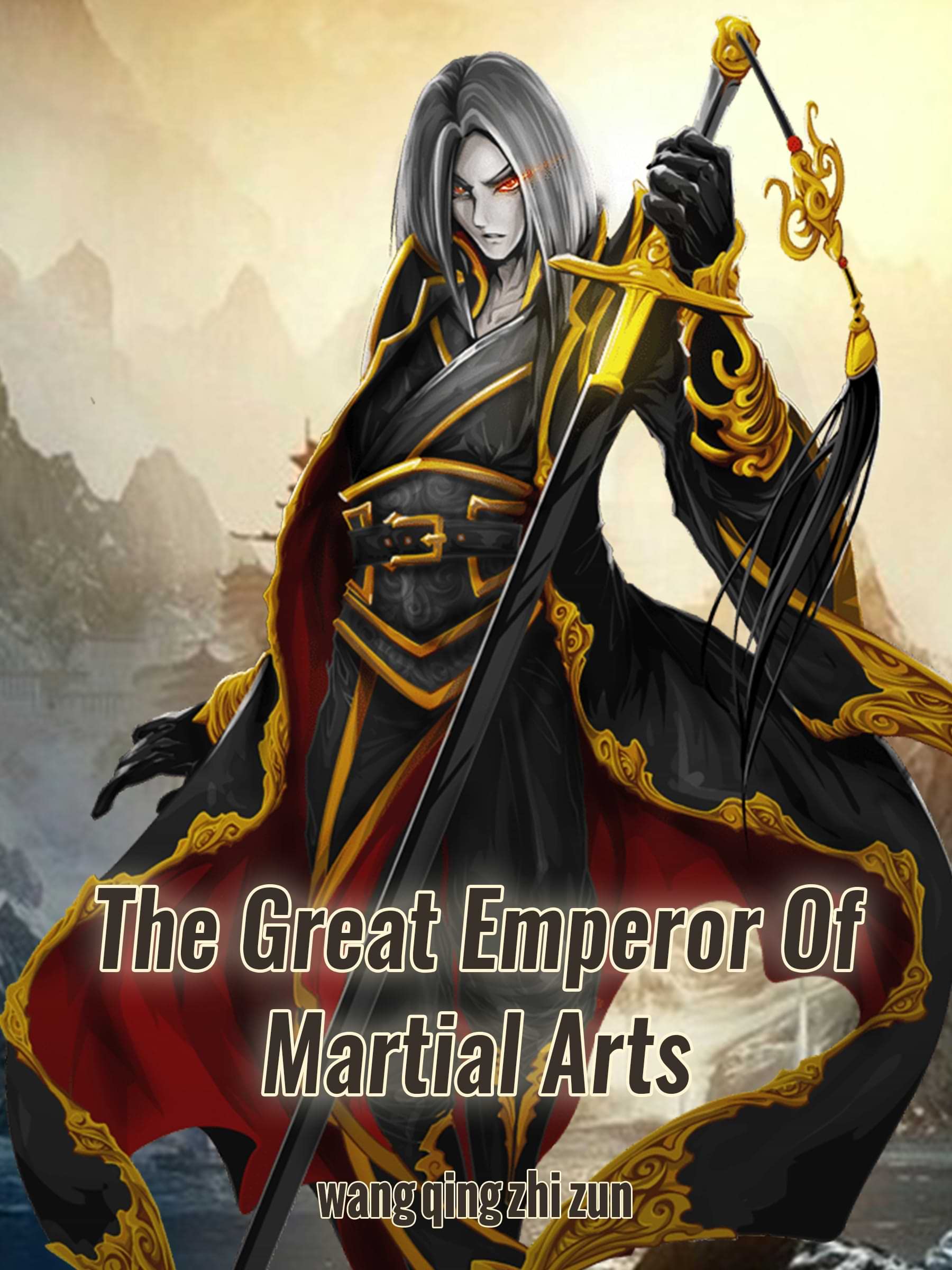 The Great Emperor Of Martial Arts: Wuxia Fantasy Immortal Cultivation Book 4